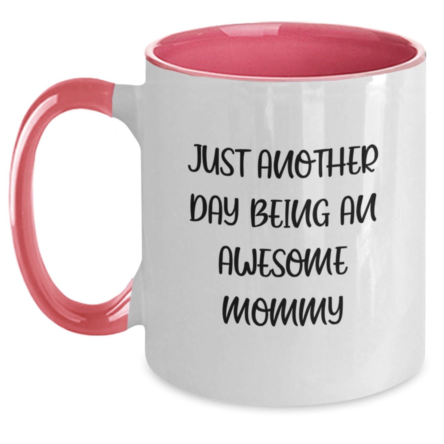 Funny Mommy Gifts from Family for Graduation Unique Ideas Two Tone Coffee Mugs with Just Another Day Being An Awesome Mommy Quote - Main