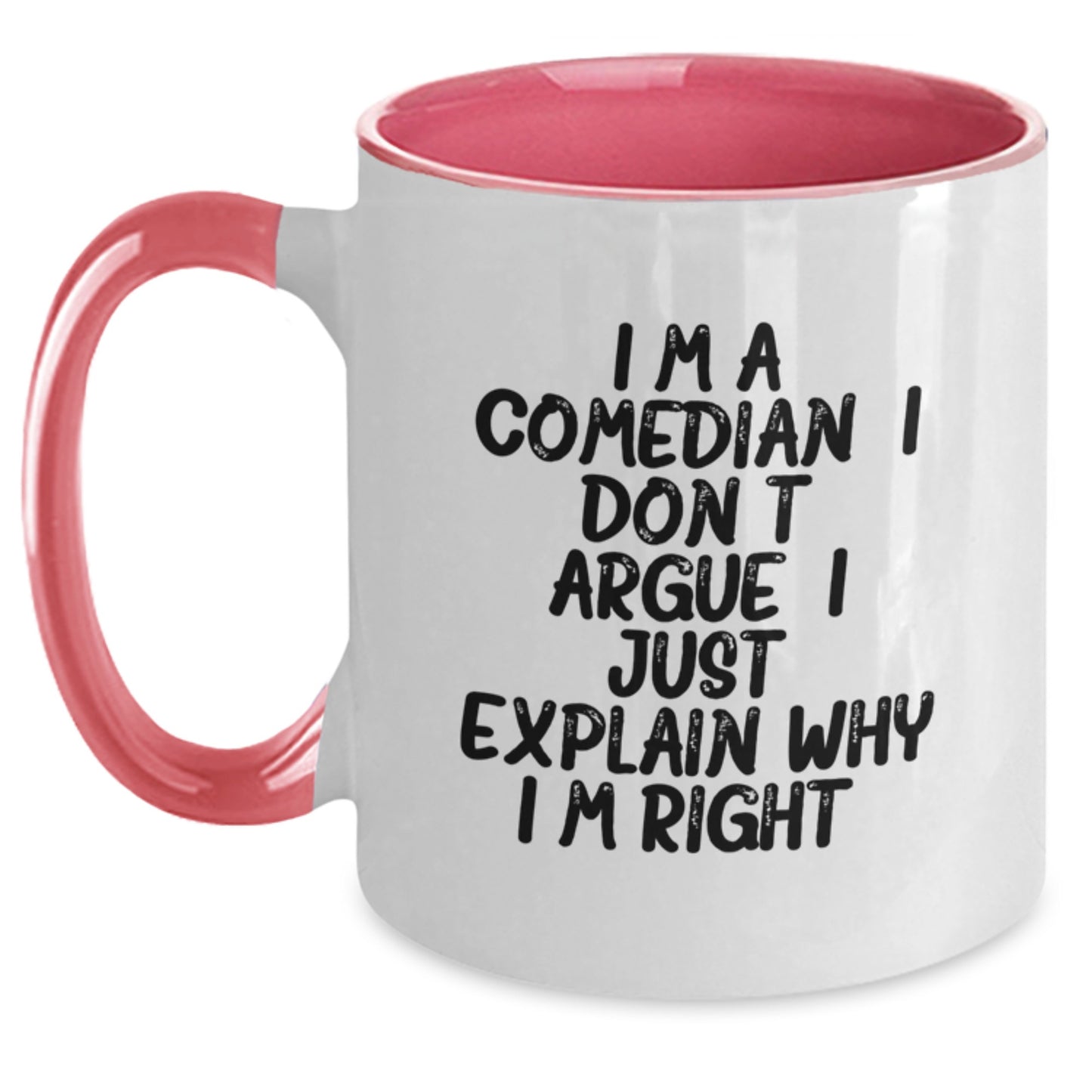 Funny Comedian Gifts from Friends for Comedian - Two Tone Coffee Mug I'm A Comedian I Don't Argue I Just Explain Why I'm Right - Main