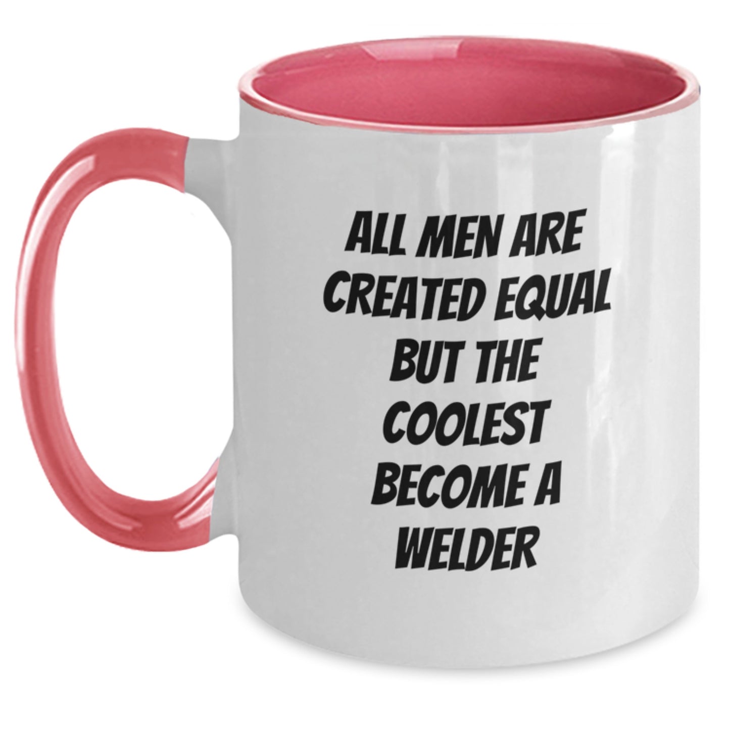 Funny Welder Gifts for Men - Unique Two Tone Coffee Mug - Gifts from Friends - All Men Are Created Equal But The Coolest Become A Welder - Main