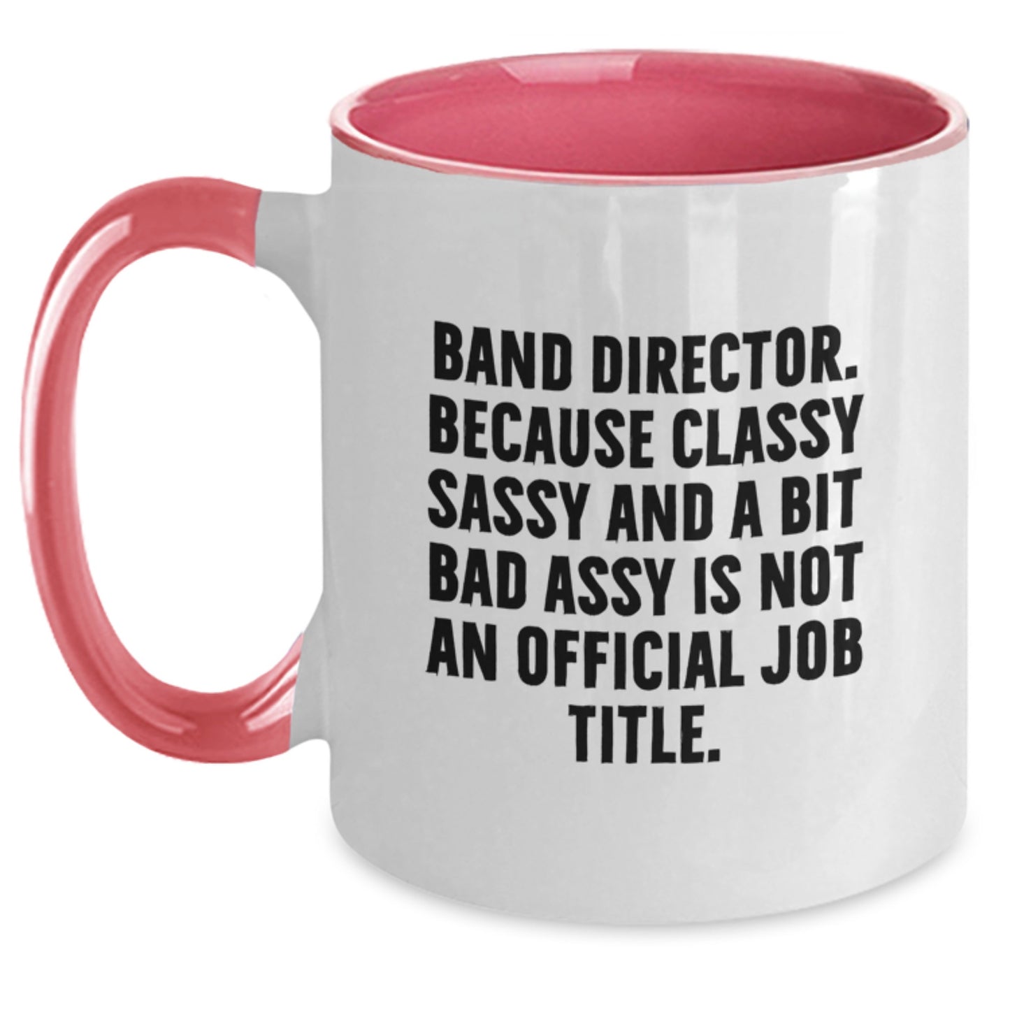 Funny Band Director Gifts from Friends - Band Director Two Tone Coffee Mug, Christmas Unique Gifts for Band Director, Classy Sassy And A Bit Fearlessy - Main