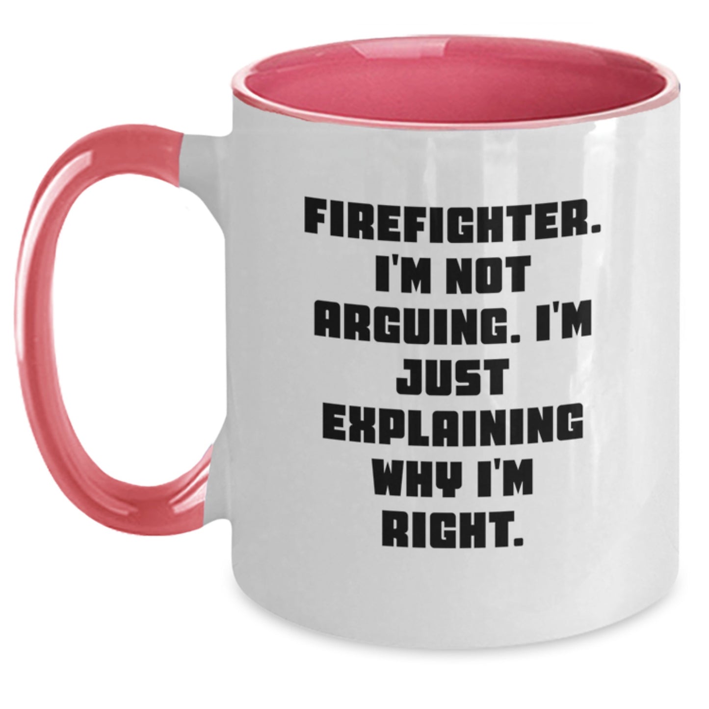 Funny Firefighter Gifts for Men - Two Tone Coffee Mug with 'I'm Not Arguing. I'm Just Explaining Why I'm Right.' Quote, Perfect for Firefighter Graduation Unique Gifts from Family and Friends - Main
