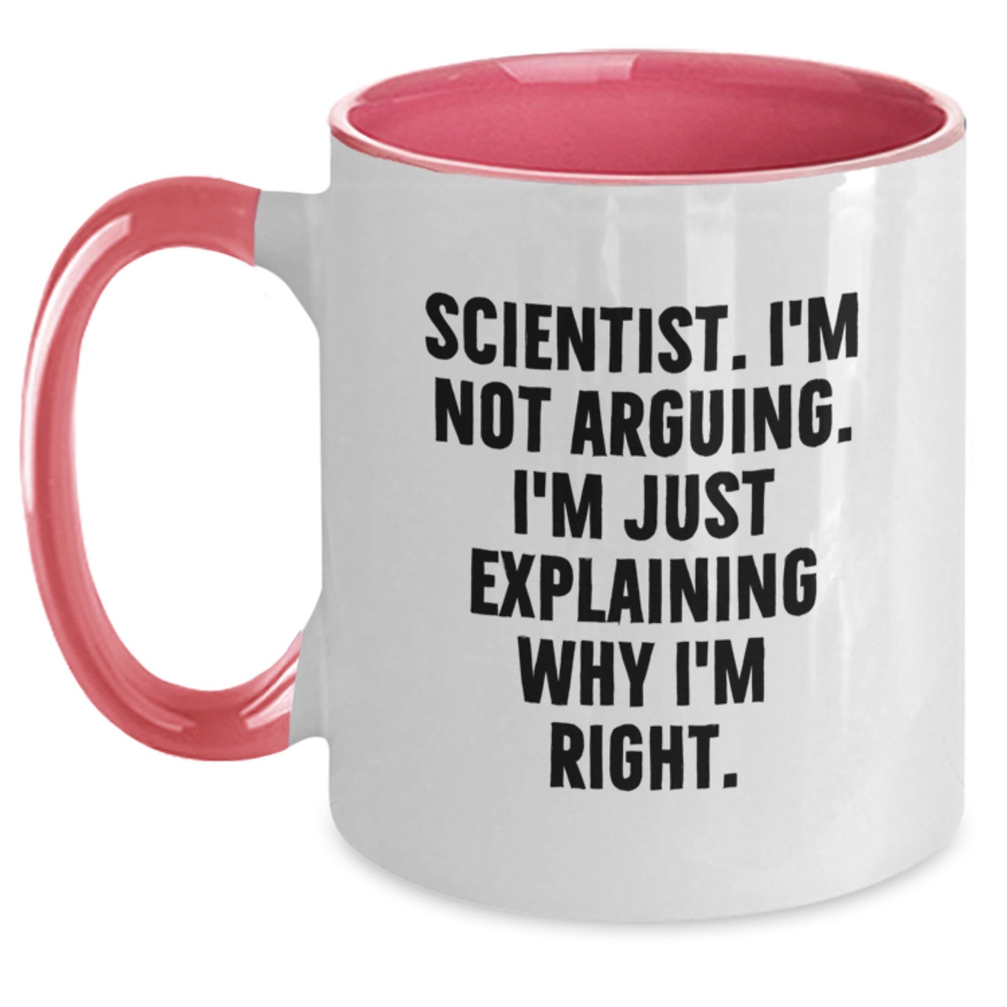 Funny Scientist Gifts from Friends for Mother's Day - Two Tone Coffee Mug with I'm Not Arguing I'm Just Explaining Why I'm Right - Gift for Scientist Men Women - Main