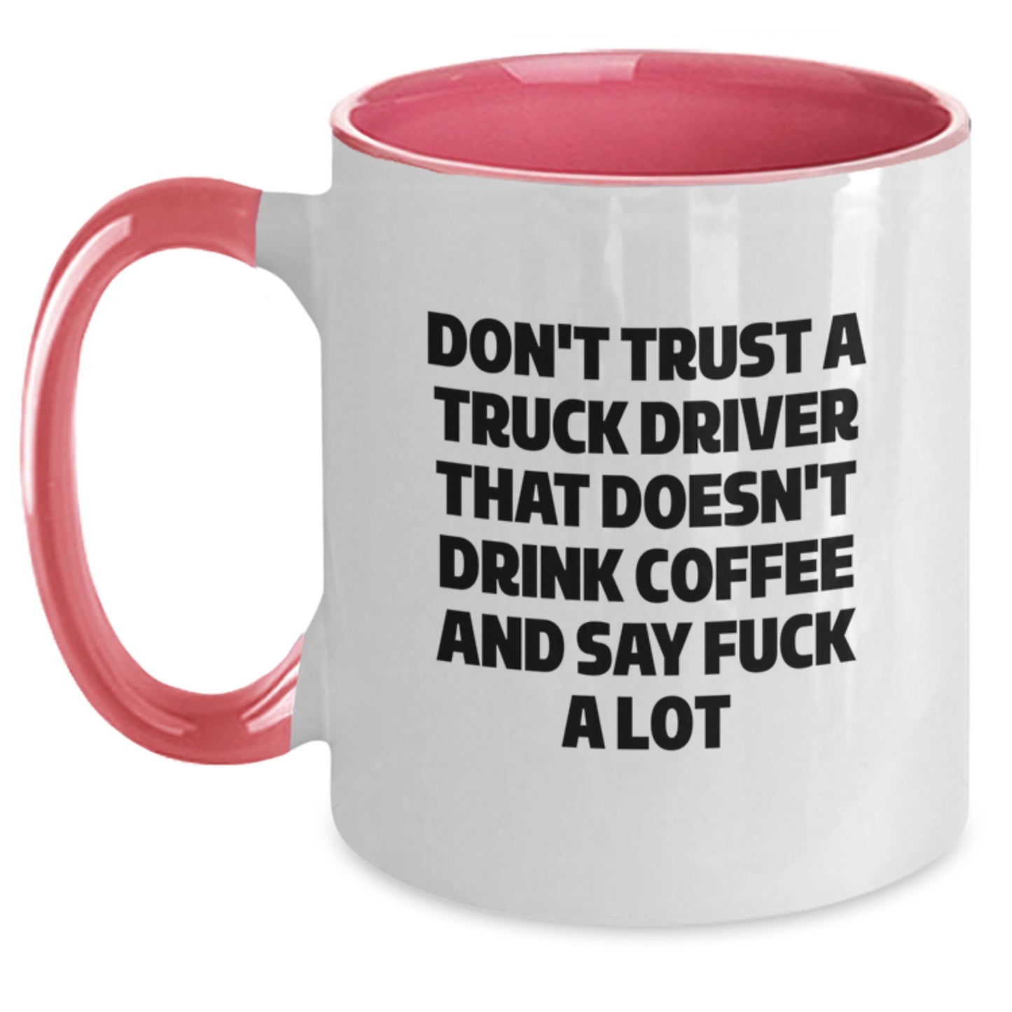 Funny Truck Driver Gifts from Friends - Two Tone Coffee Mug for Men, 'Don't Trust A Truck Driver' - Main