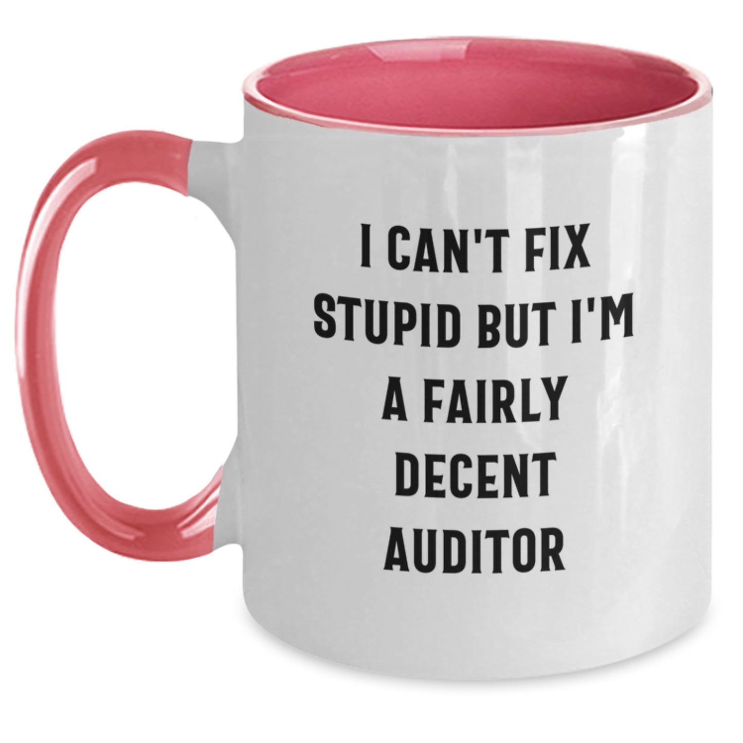 Funny Auditor Gifts from Friends for Graduation Unique Two Tone Coffee Mugs with I Can't Fix Stupid But I'm A Fairly Decent Auditor Quote - Main
