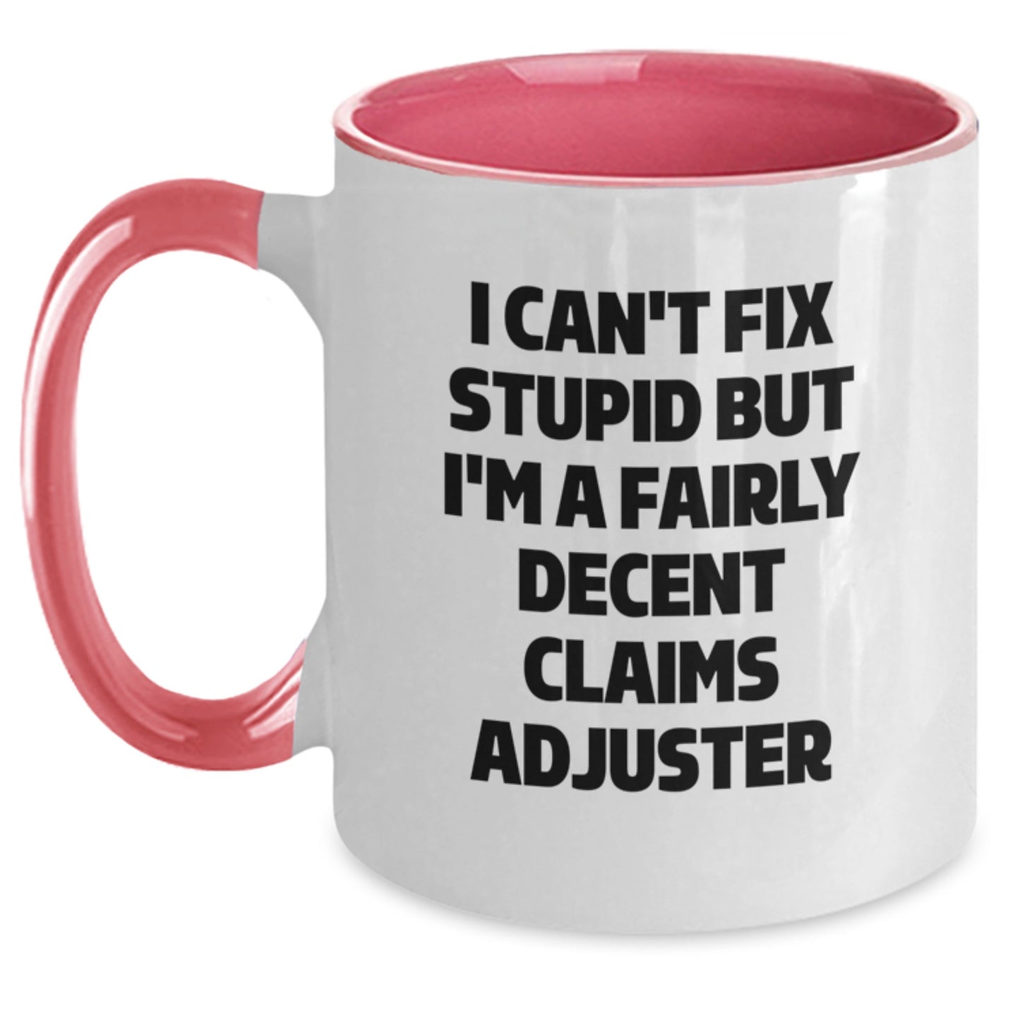 Funny Claims Adjuster Gifts from Friends, Claims Adjuster Humor Two Tone Coffee Mug, Christmas Unique Gifts for Claims Adjuster, I Can't Fix Stupid But I'm A Fairly Decent Claims Adjuster Mugs - Main