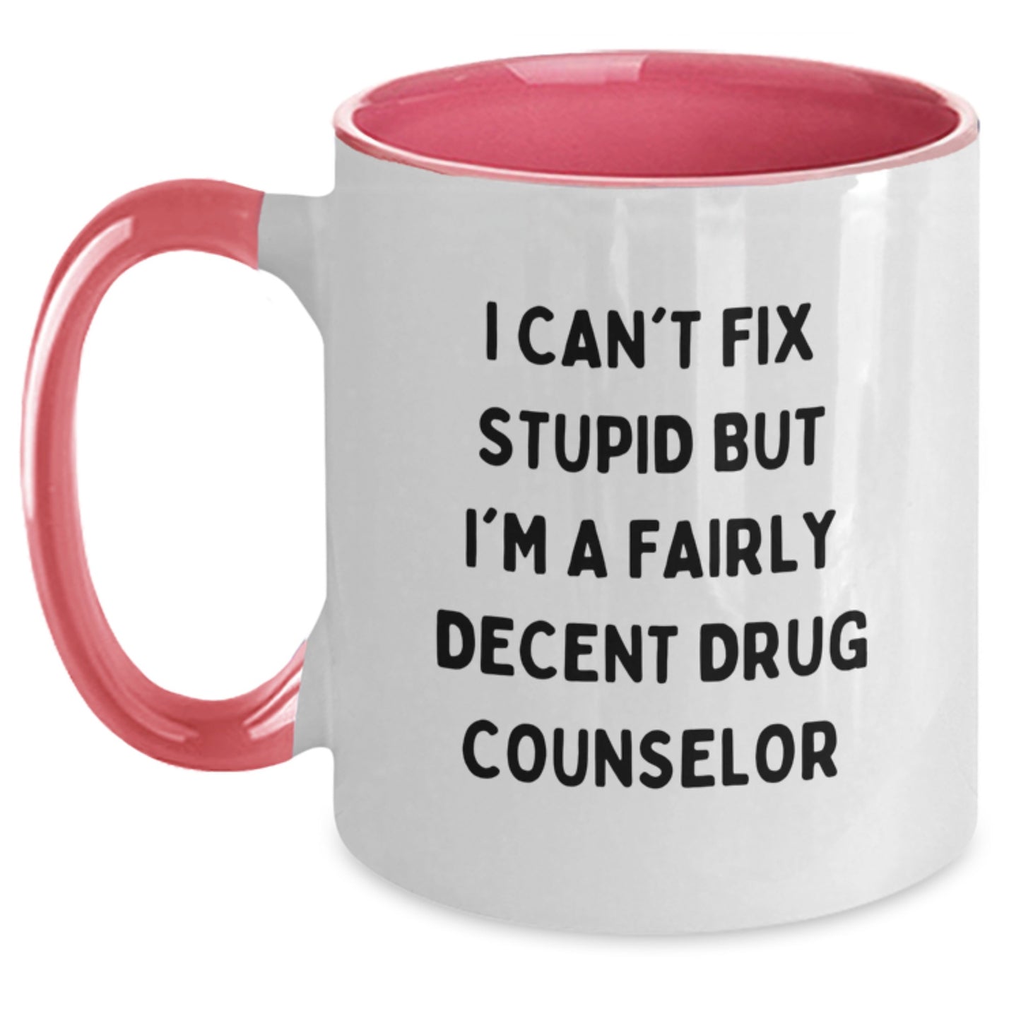 Funny Gift for the Fairly Decent Drug Counselor, Unique Christmas Unique Gifts from Friends, Two Tone Coffee Mug for Men or Women, Sarcasm Quote on Mug - Main