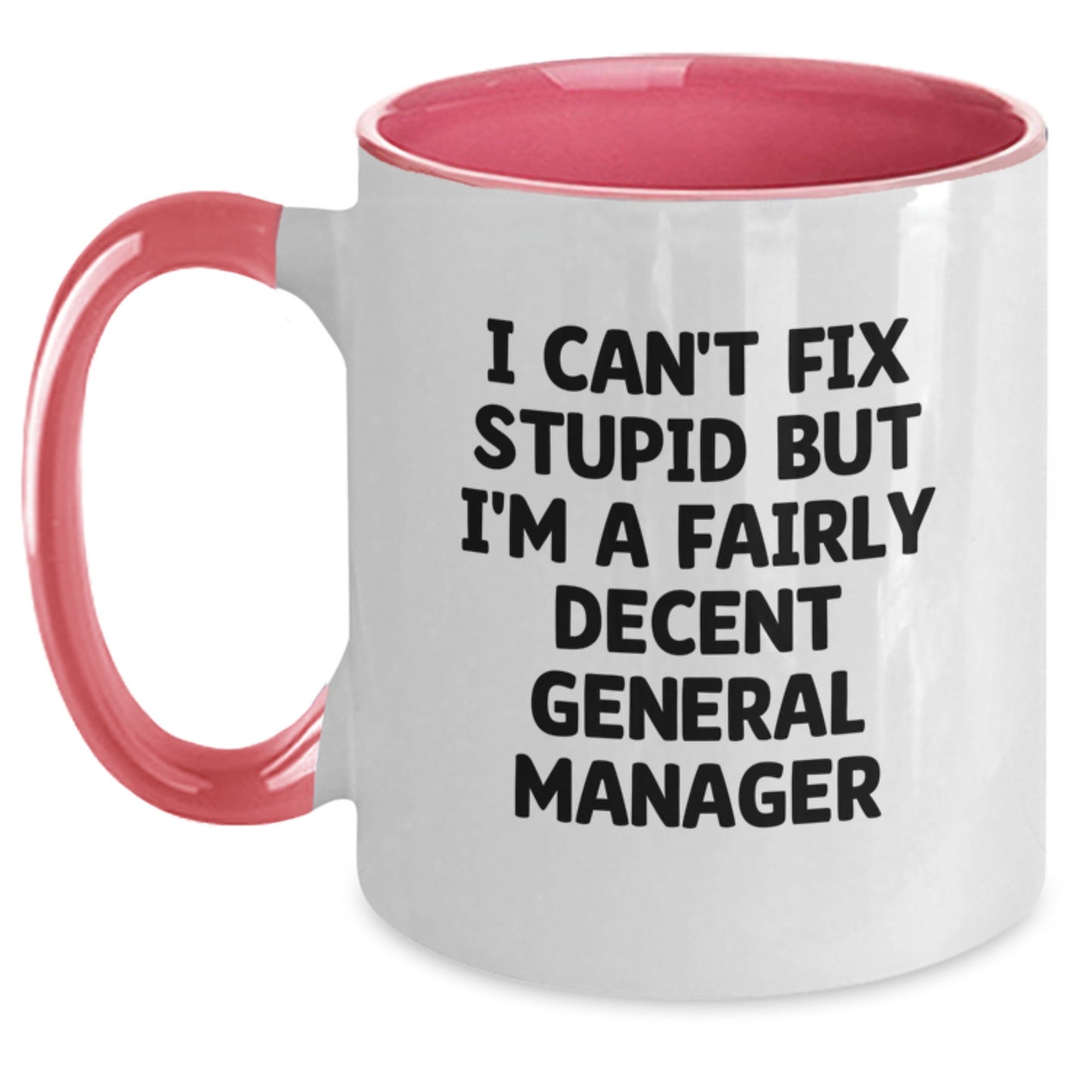 Funny General Manager Gifts, Two Tone Coffee Mugs, I Can't Fix Stupid But I'm A Fairly Decent General Manager, Gifts from Friends, Gifts for General Manager - Main