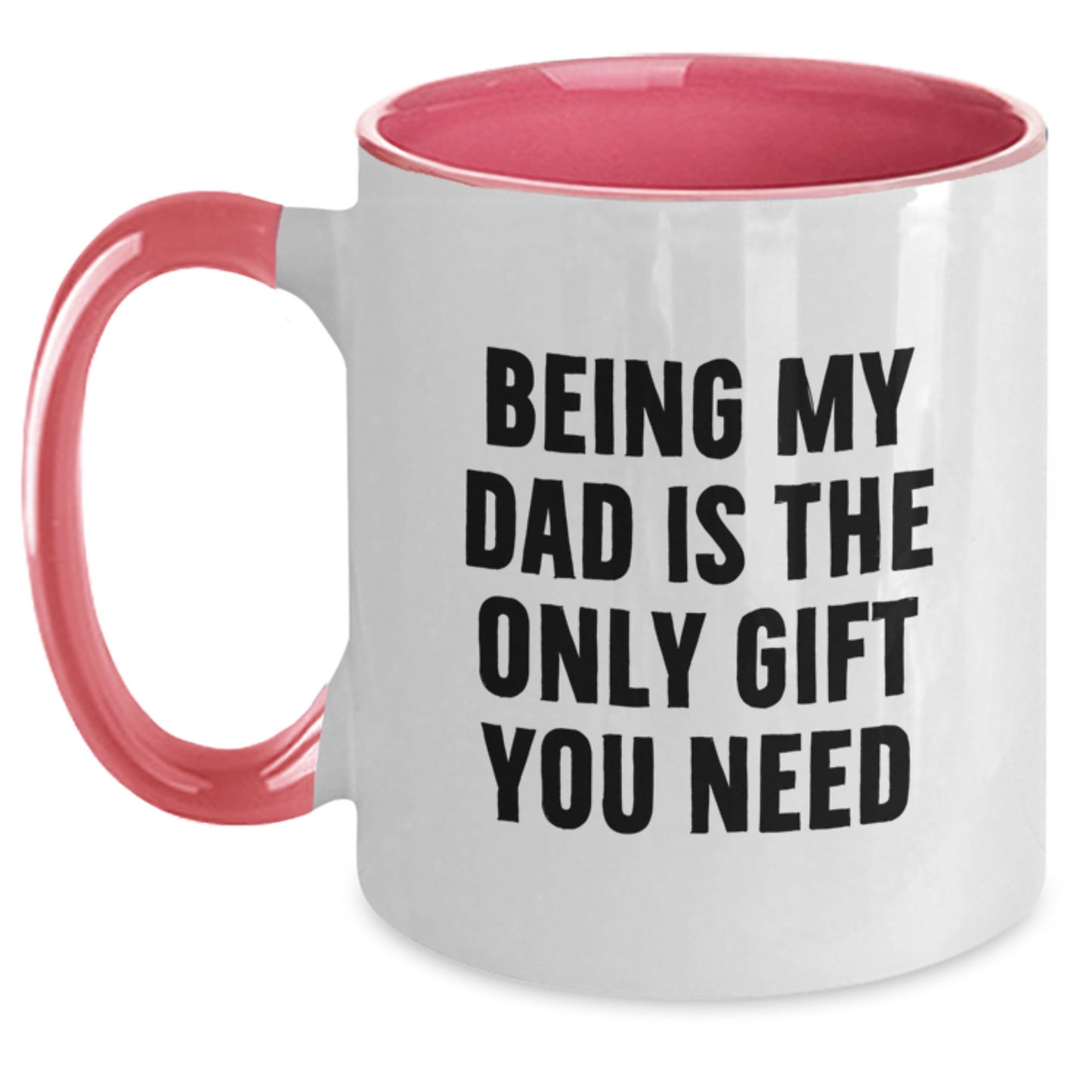 Unique Dad Gifts for Graduation - Funny Two Tone Coffee Mugs with Being My Dad Is The Only Gift You Need Quote, Gifts from Men, Women, Friends, Family, Gifts for Dad, Men, Women, Friends, Family - Main