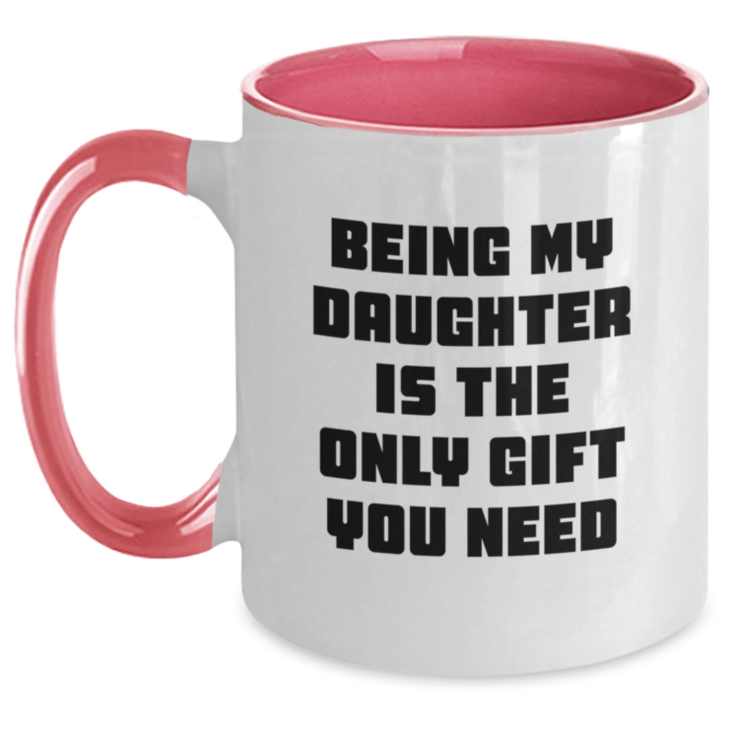 Funny Daughter Gifts from Mom, Daughter Is The Only Gift You Need, Two Tone Coffee Mug for Graduation - Main