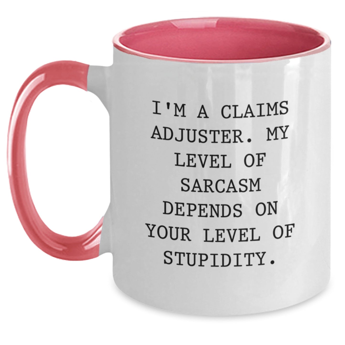 Funny Claims Adjuster Gifts for Men - Two Tone Coffee Mug 'I'm a Claims Adjuster, My Level of Sarcasm Depends on Your Level of Stupidity' - Cute Christmas Unique Gifts from Friends to Family - Main