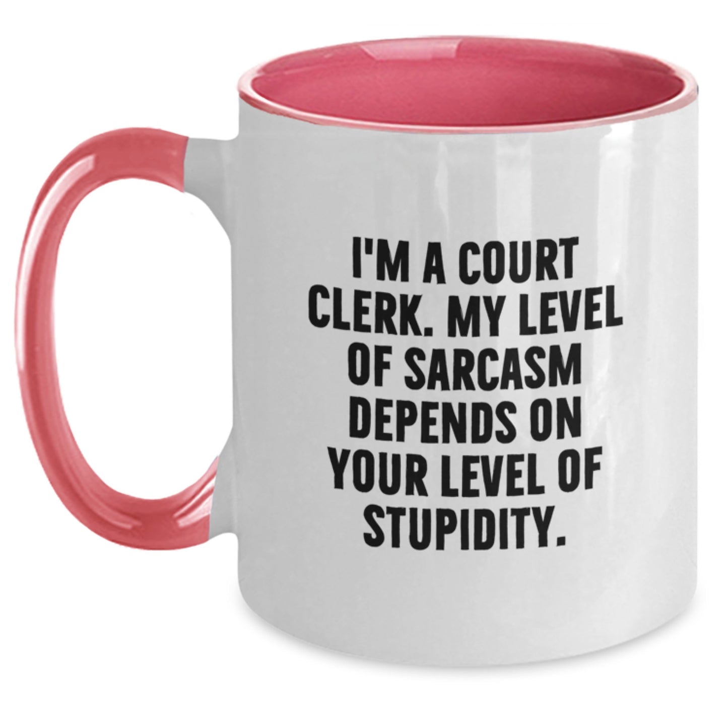 Funny Court Clerk Gifts from Friends - I'm A Court Clerk. My Level Of Sarcasm Depends On Your Level Of Stupidity. Two Tone Coffee Mug for Graduation - Main