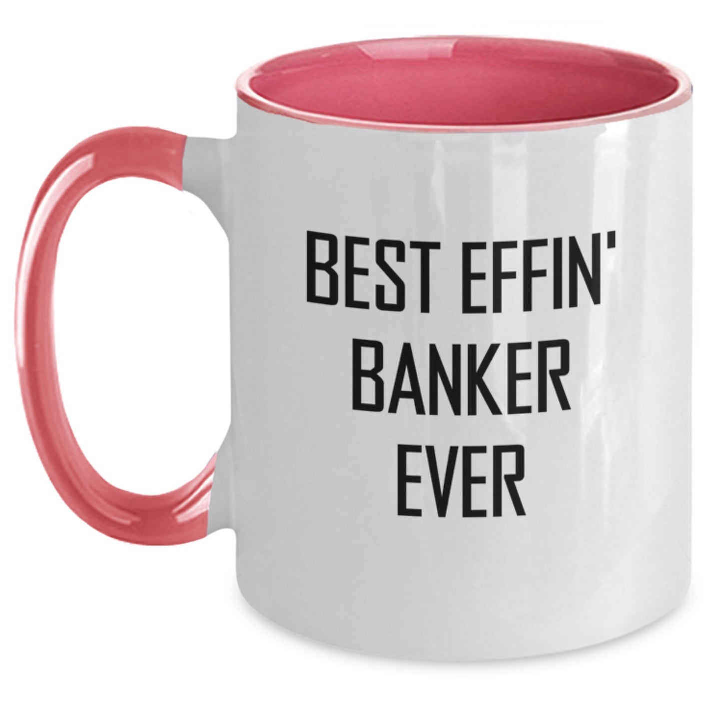 Funny Banker Gifts for Him - Best Effin' Banker Ever Two Tone Coffee Mug, 11oz Ceramic, Gifts from Friends, Coworkers, Family, for Banker Men, Graduation Unique Gifts - Main
