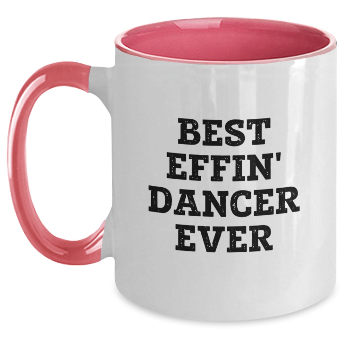 Best Effin' Dancer Ever Keepsake Ceramic Mug for Him Birthday Gift - Main