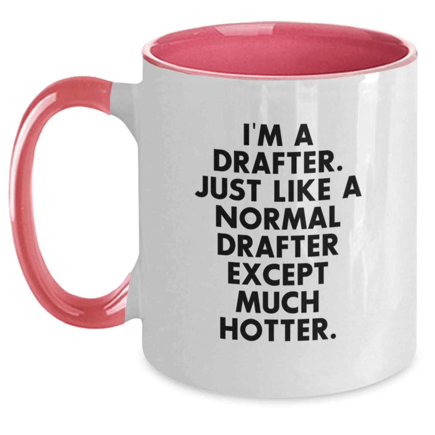 Funny Drafter Gifts for Men from Family - I'm A Drafter Except Much Hotter Two Tone Coffee Mug - Main