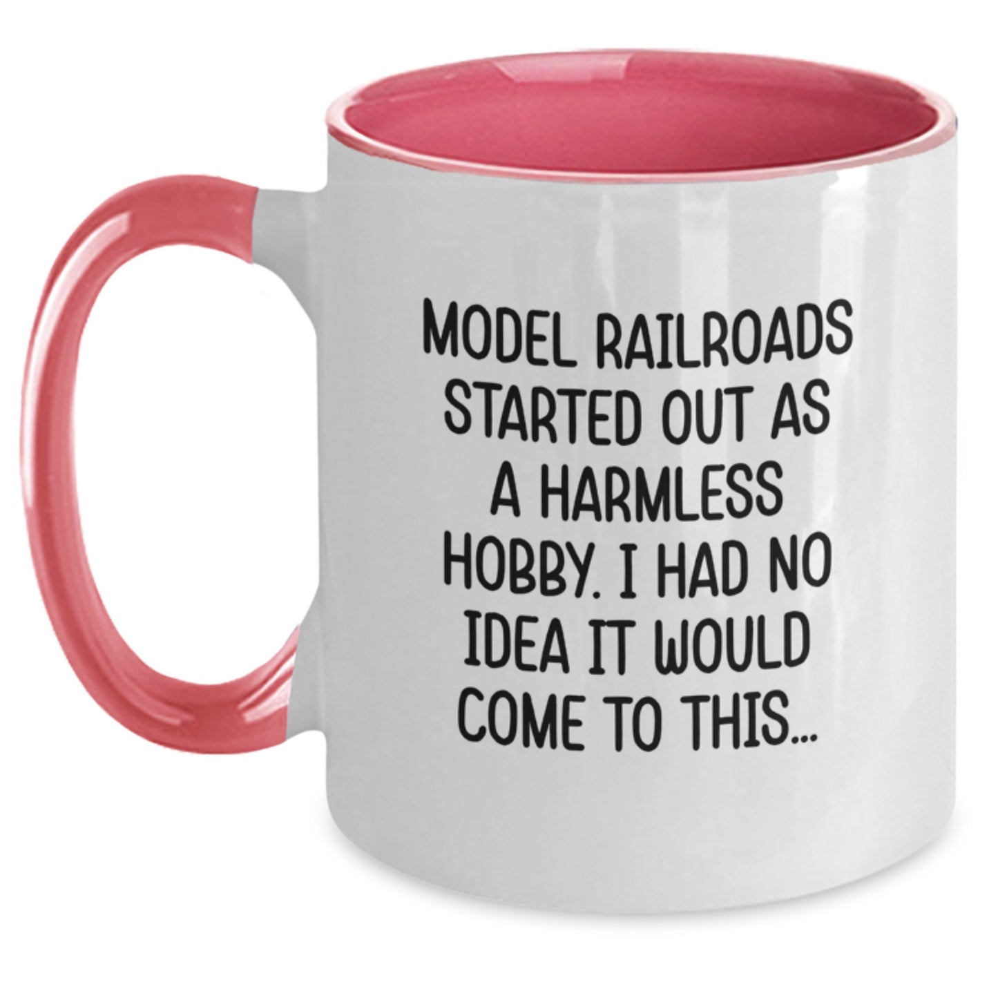 Model Railroads Gifts from Friends - Funny Two Tone Coffee Mug for Birthday - 'Model Railroads Started Out As A Harmless Hobby. I Had No Idea It Would Come To This...' Quote - Main