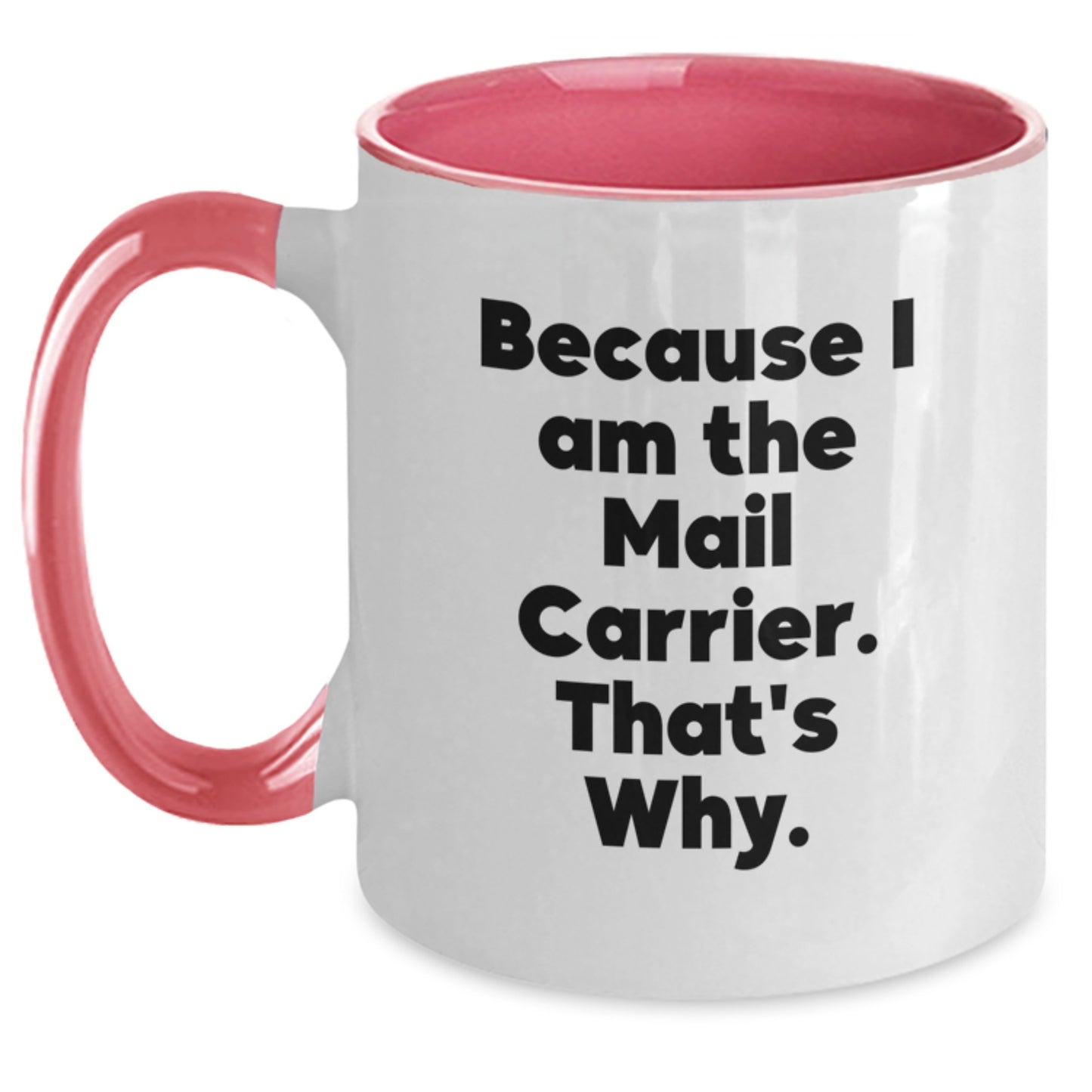 Funny Mail Carrier Two Tone Coffee Mugs Gifts for Mail Carrier Men Women - Because I Am The Mail Carrier That's Why. - Christmas Unique Presents from Friends - Main