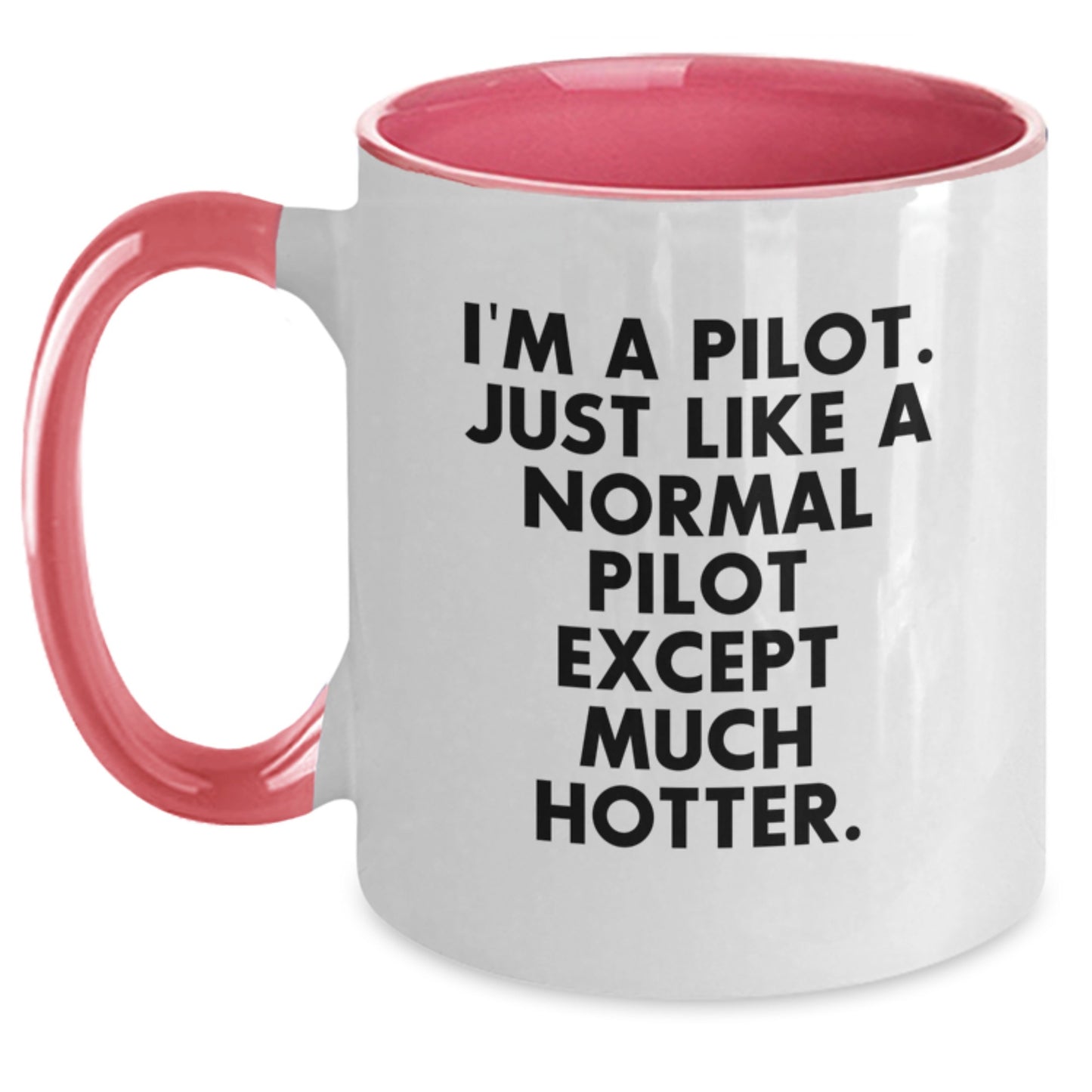 Funny Pilot Gifts for Valentine's, Two Tone Coffee Mug, I'm A Pilot Just Like A Normal Pilot Except Much Hotter, Gifts from Friends to Pilot - Main