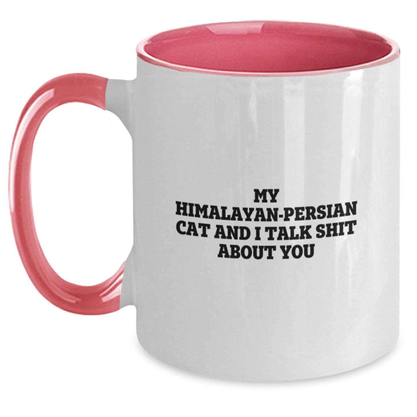 Funny Himalayan-Persian Cat Gifts from Family to Friends Who Love Christmas, Two Tone Coffee Mug with My Himalayan-Persian Cat And I Talk Shit About You Quote, Unique Gift Ideas - Main