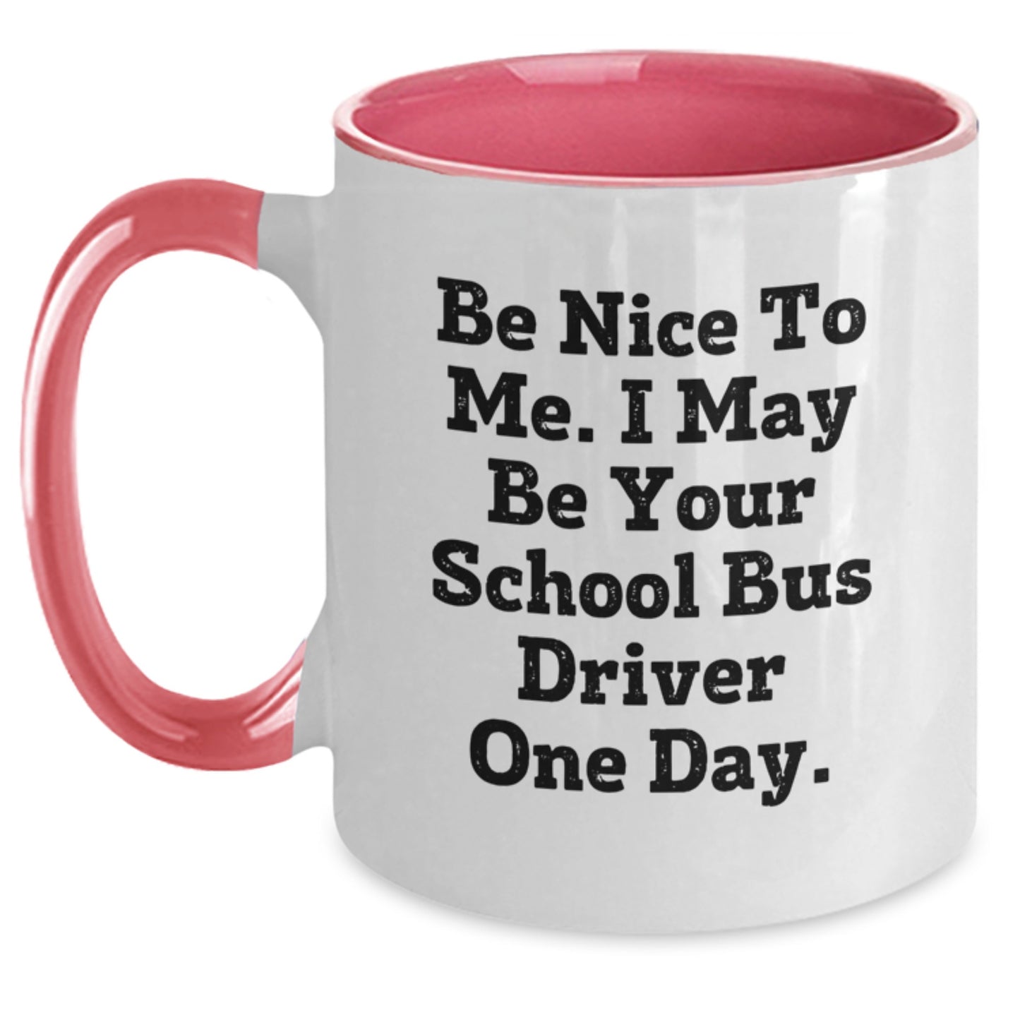 Funny School Bus Driver Gifts for Men - Be Nice To Me. I May Be Your School Bus Driver One Day. Two Tone Christmas Coffee Mug Gifts from Friends - Main