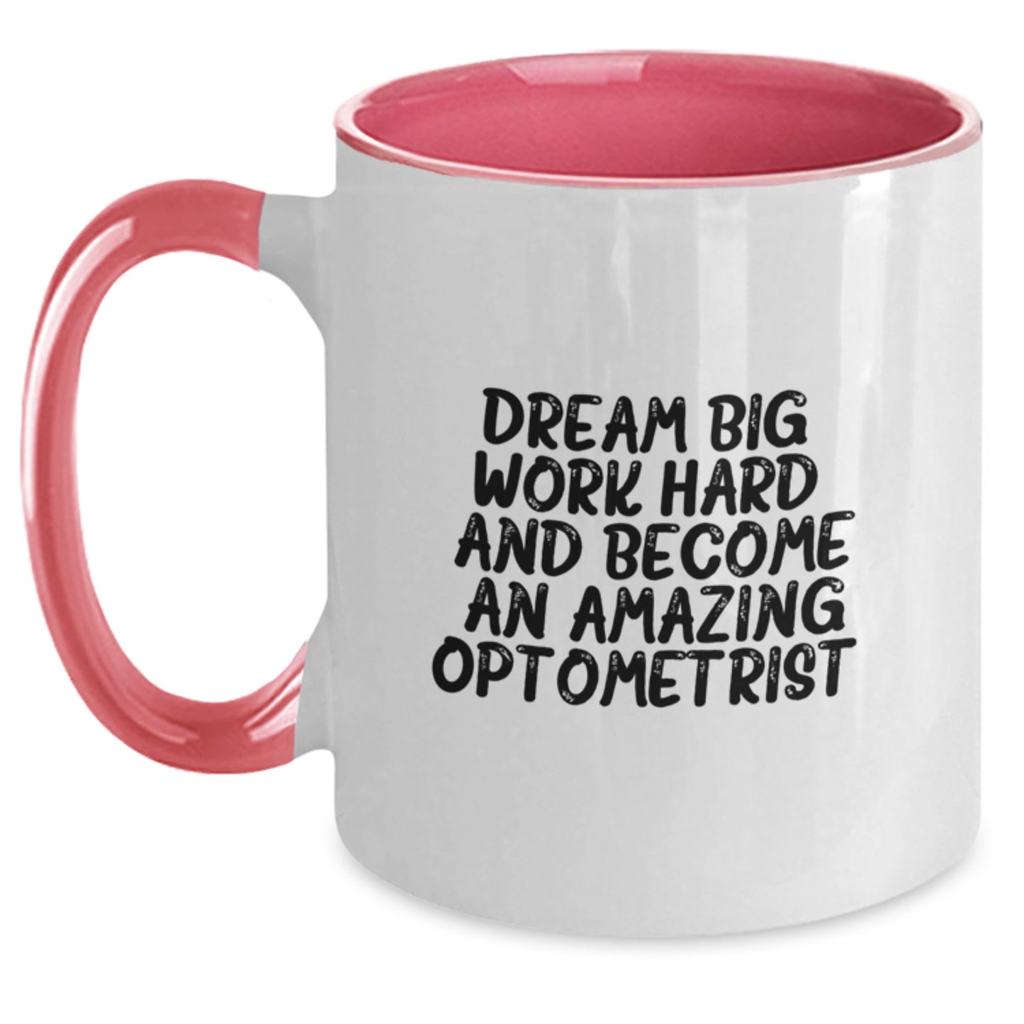 Inspirational Optometrist Gifts, 'Dream Big, Work Hard, And Become An Amazing Optometrist.' Motivational Two Tone Coffee Mug for Graduation from Friends, Coworkers, or Family - Main