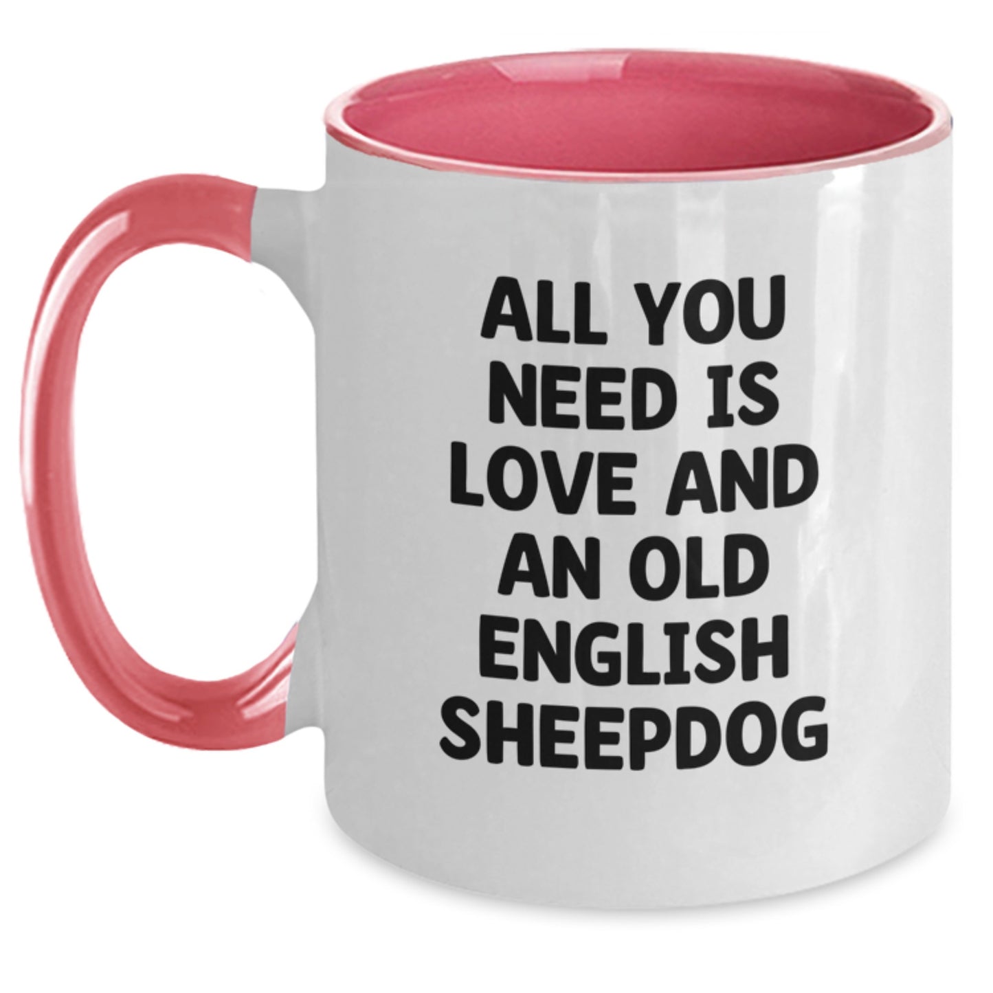 Funny Old English SheepDog Gifts for Valentine's - Two Tone Coffee Mug with 'All You Need Is Love And An Old English Sheepdog' Quote - Main