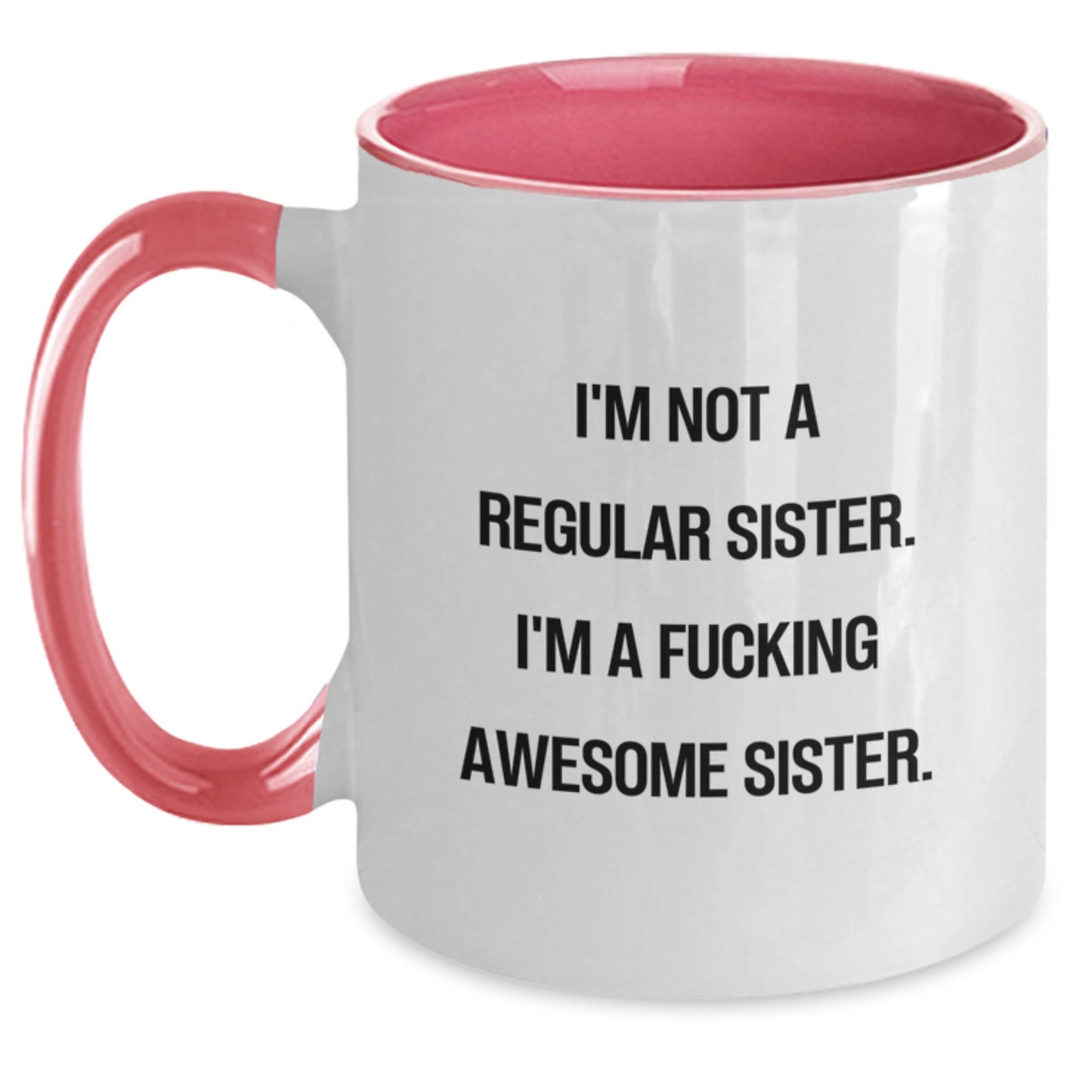 Funny Sister Gifts from Men or Women - I'm Not A Regular Sister. I'm A F--king Awesome Sister. Two Tone Coffee Mug, Black and White, Christmas Unique Gifts - Main