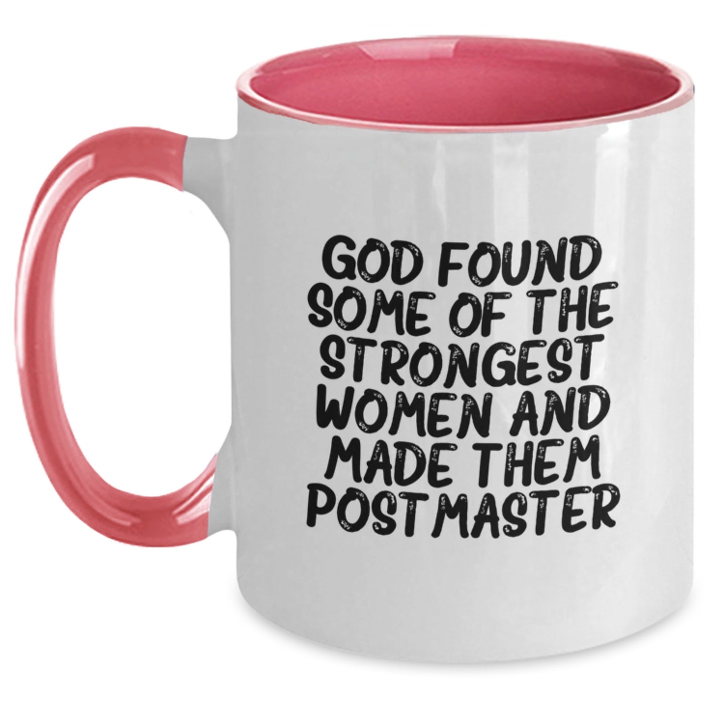 Funny Two Tone Coffee Mug Gifts from Friends for Postmaster - God Found Some Of The Strongest Women - Main