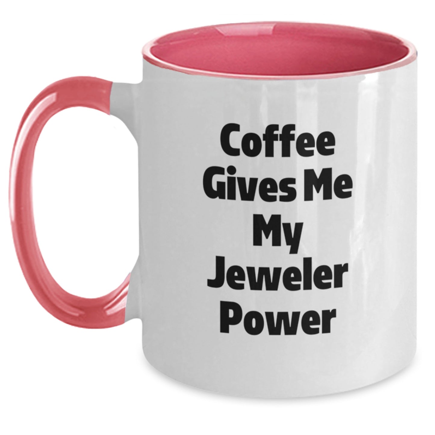 Funny Quotes for the Jeweler in Me, Two Tone Coffee Mug Gift from Friends, Unique Christmas Unique Gift Ideas for the Jeweler Lover, Coffee Gives Me My Jeweler Power - Main