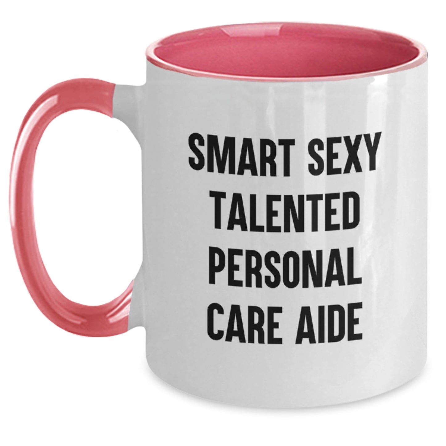 Funny Inspirational Gifts from Family to Smart Sexy Talented Personal Care Aide on Graduation Unique Gifts for Personal Care Aide Two Tone Coffee Mug - Main