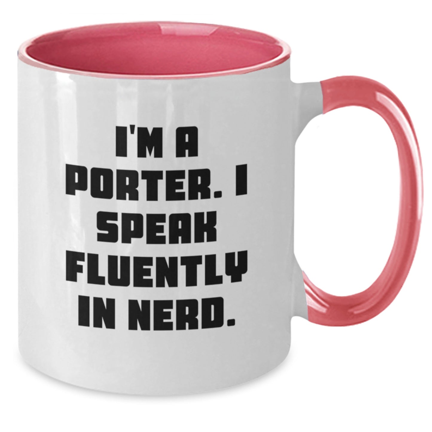 Funny Porter Gifts for Graduation - Two Tone Coffee Mug, I'm A Porter. I Speak Fluently In genius. - Gifts from Friends to Porter, Men, Women, or Family - Additional