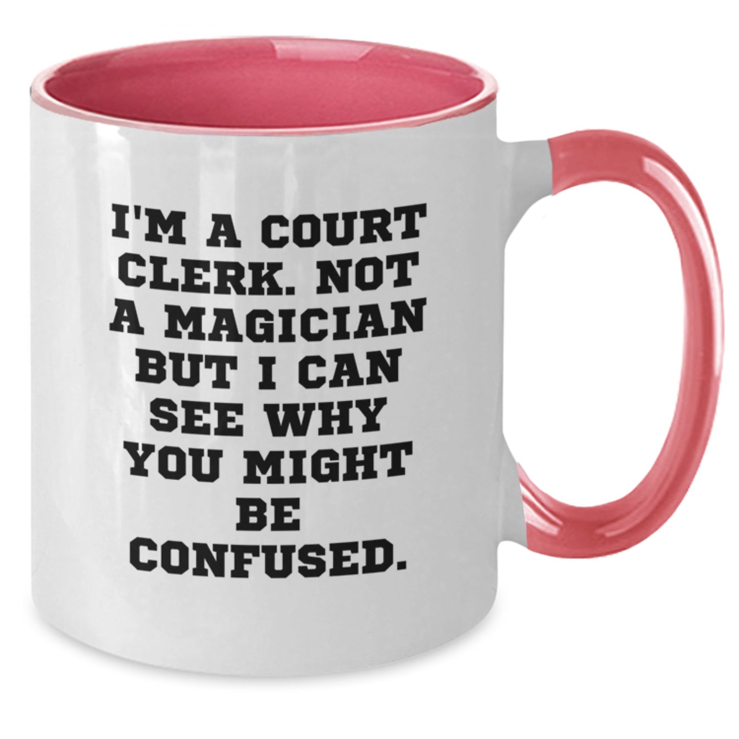 Funny Court Clerk Gifts from Friends, Birthday Unique Gifts for Court Clerk, Two Tone Coffee Mug with I'm A Court Clerk. Not A Magician But I Can See Why You Might Be Confused. - Additional
