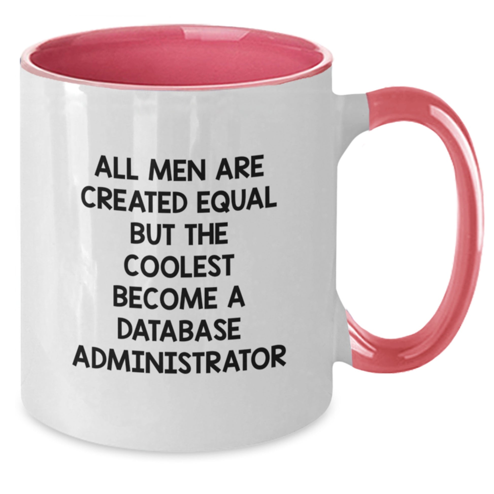 Funny Database Administrator Gifts from Men for Christmas Unique Mugs, Inspirational Quote for Coffee Lover, Two Tone Mug 11oz Ceramic, Red and White, Pink and White, Navy and White, Black and White - Additional