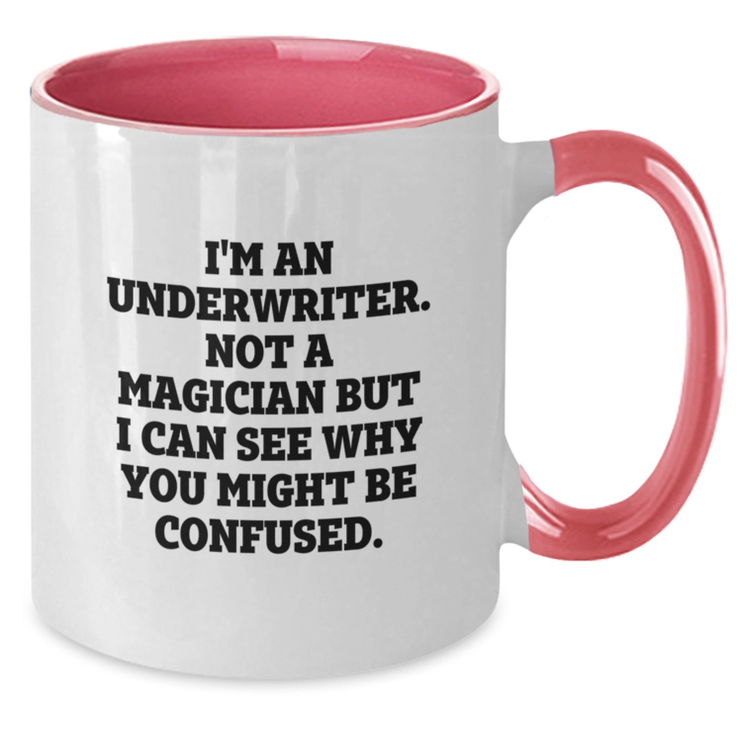 Graduation Unique Gifts for Underwriter Friends and Family - Funny Underwriter Coffee Mug, Two Tone Mug for Underwriter, I'm An Underwriter Not A Magician - Additional