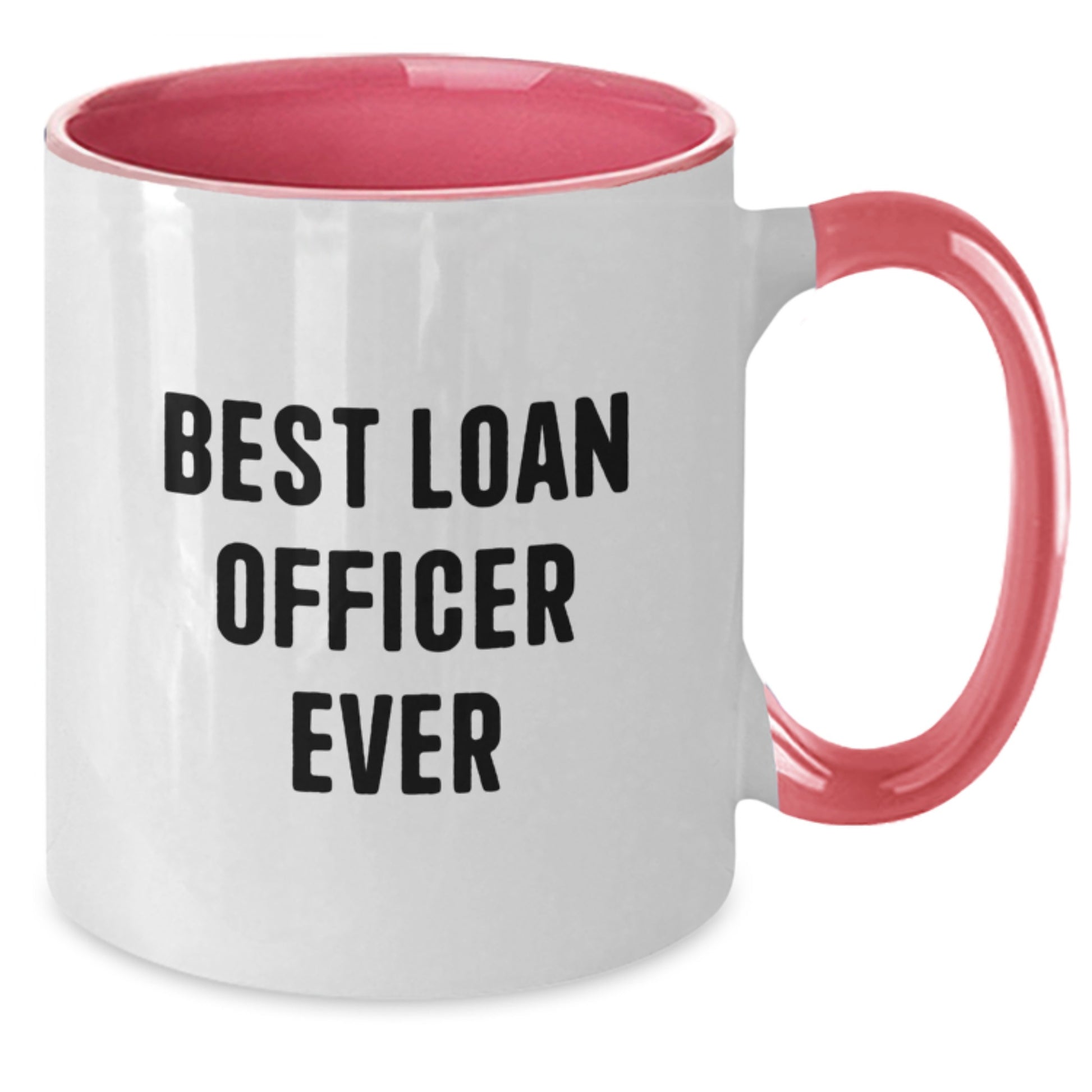 Funny Loan Officer Gifts from Friends, Christmas Unique Gifts for Loan Officer, Two Tone Coffee Mug with Best Loan Officer Ever Quote - Additional