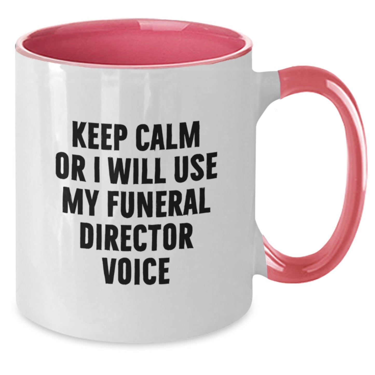 Funny Funeral Director Gifts from Men to Family for Christmas Unique Mugs Keep Calm Or I Will Use My Funeral Director Voice - Additional