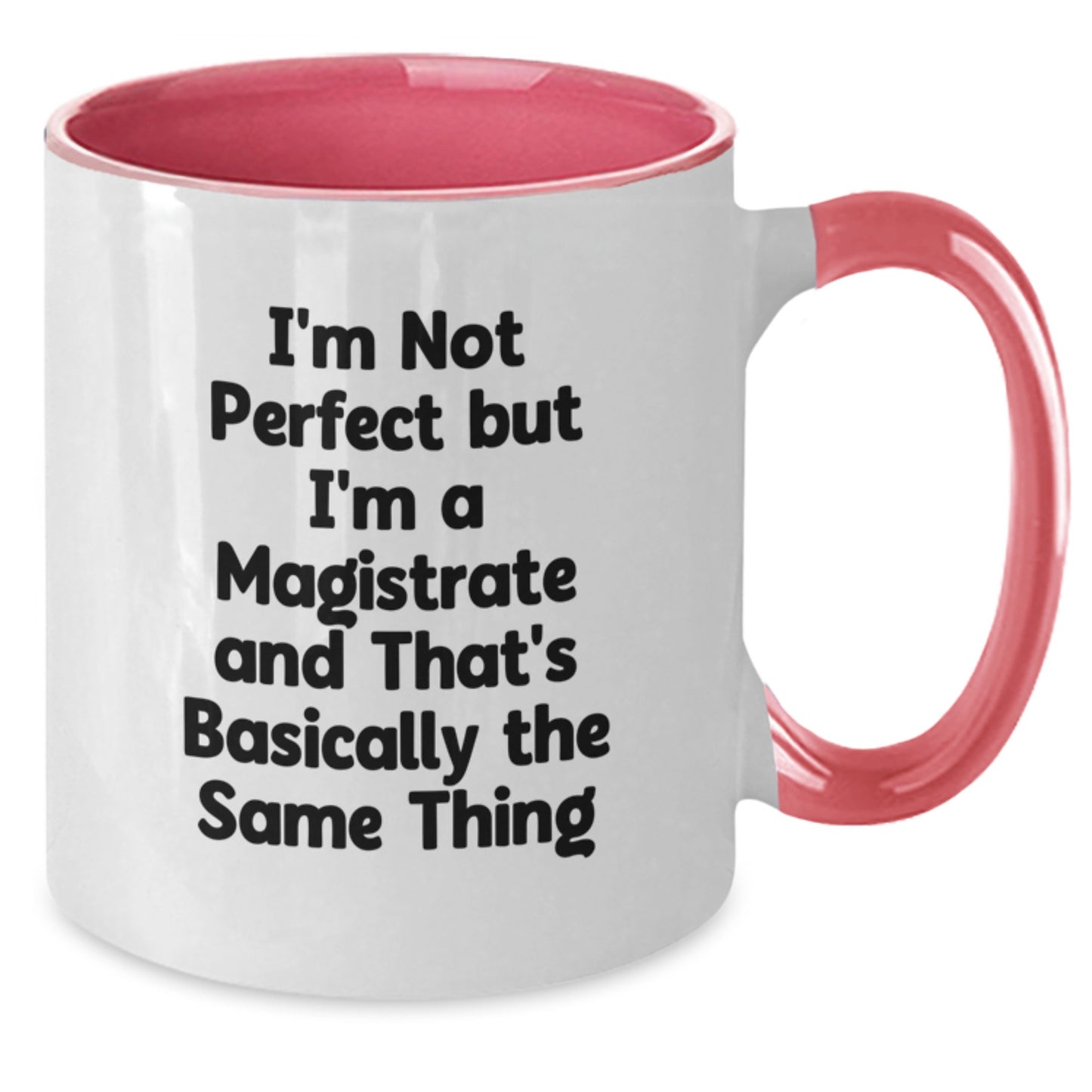Funny Magistrate Gifts for Men, Women, Friends, Coworkers - 'I'm Not Perfect But I'm A Magistrate And That's Basically The Same Thing', Two Tone Coffee Mug - Additional