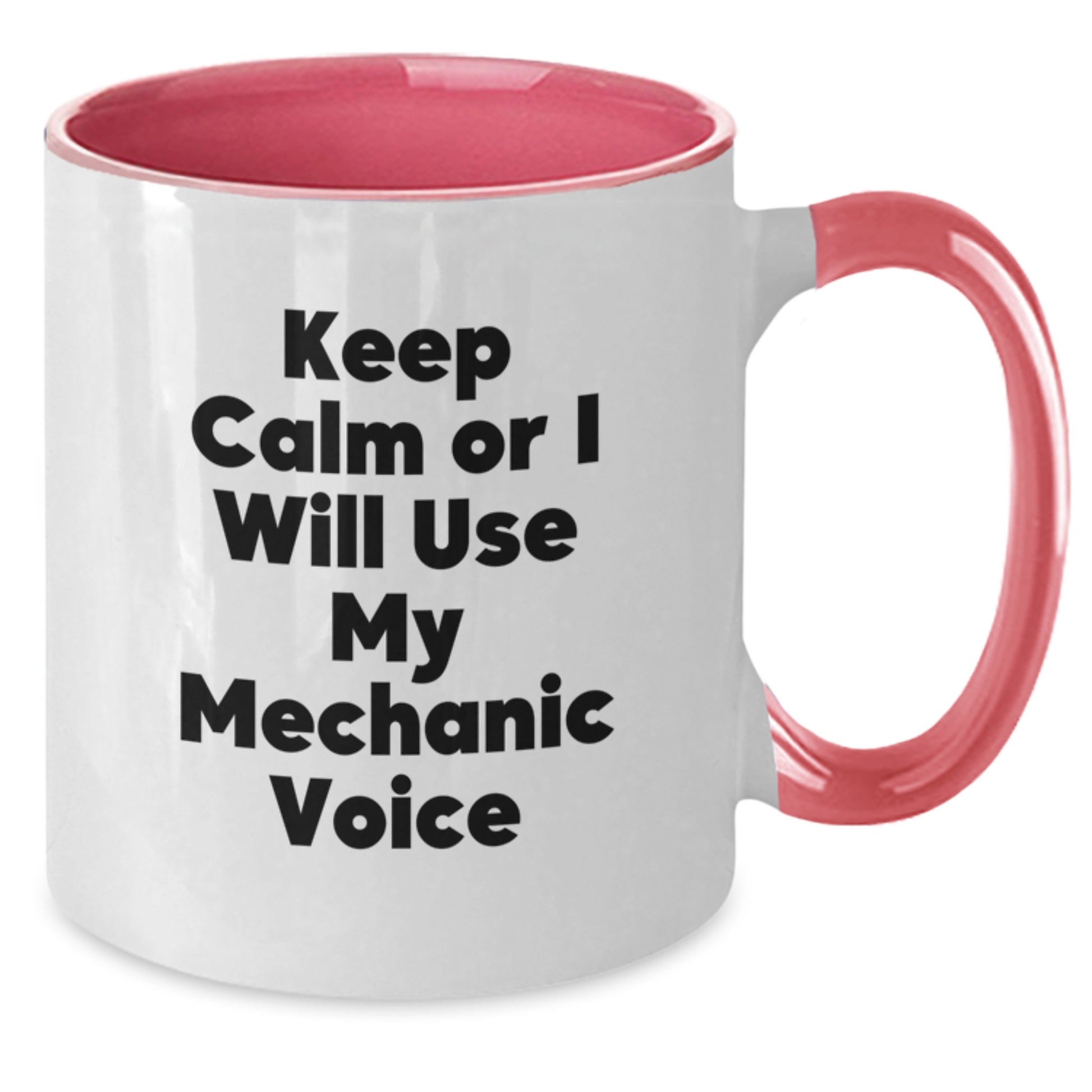 Funny Mechanic Gifts from Friends - Keep Calm Or I Will Use My Mechanic Voice Two Tone Coffee Mug for Birthday - Additional