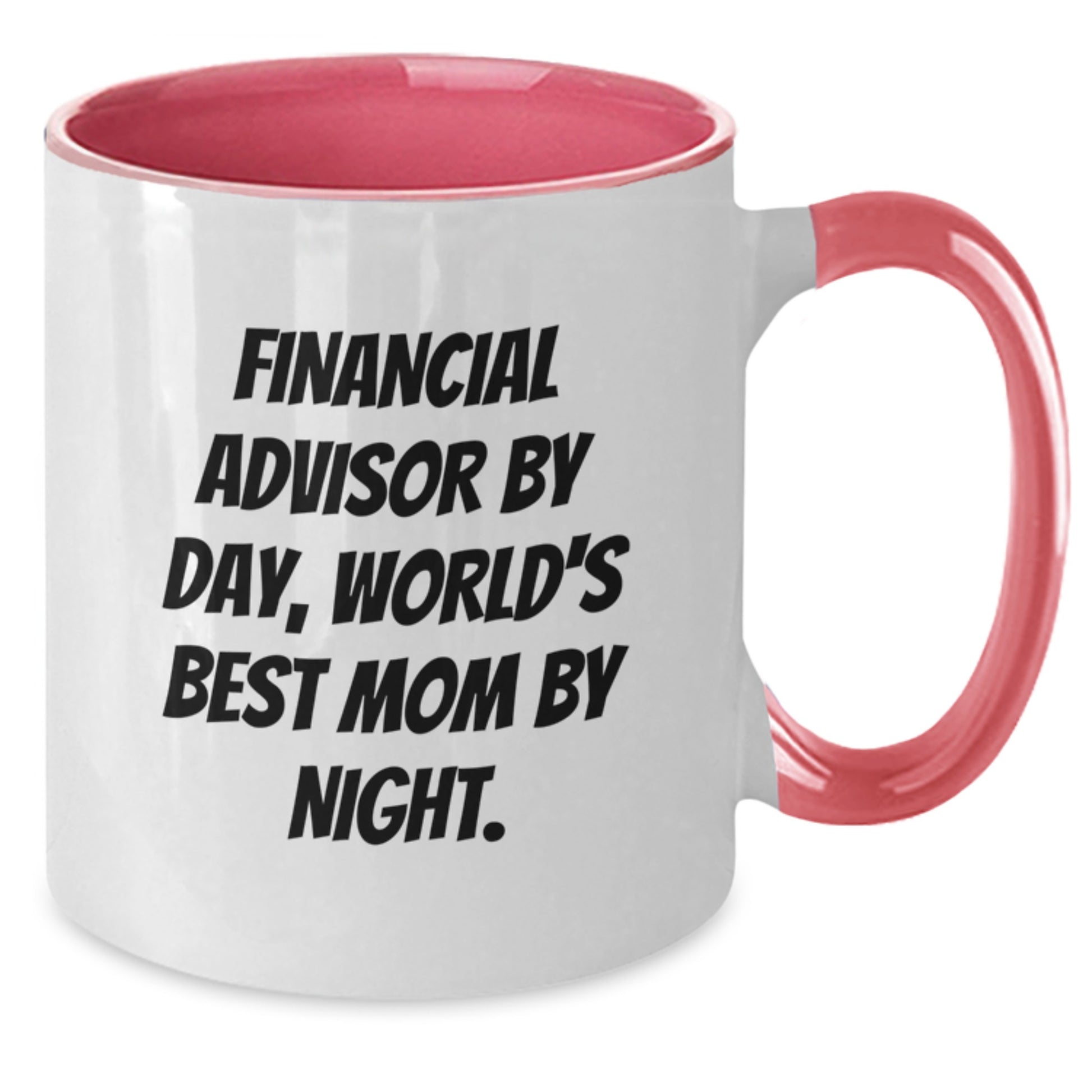 Funny Financial Advisor Gifts from Mom - Two Tone Coffee Mug for Financial Advisor by Day, World's Best Mom by Night Graduation Unique Gifts - Additional