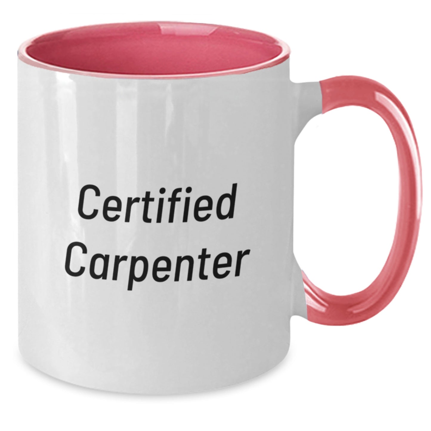 Funny Quotes for Carpenters, Gifts from Family for Carpenter Friends, Christmas Unique Gifts for Men, Two Tone Coffee Mug, 'Certified Carpenter' Print - Additional