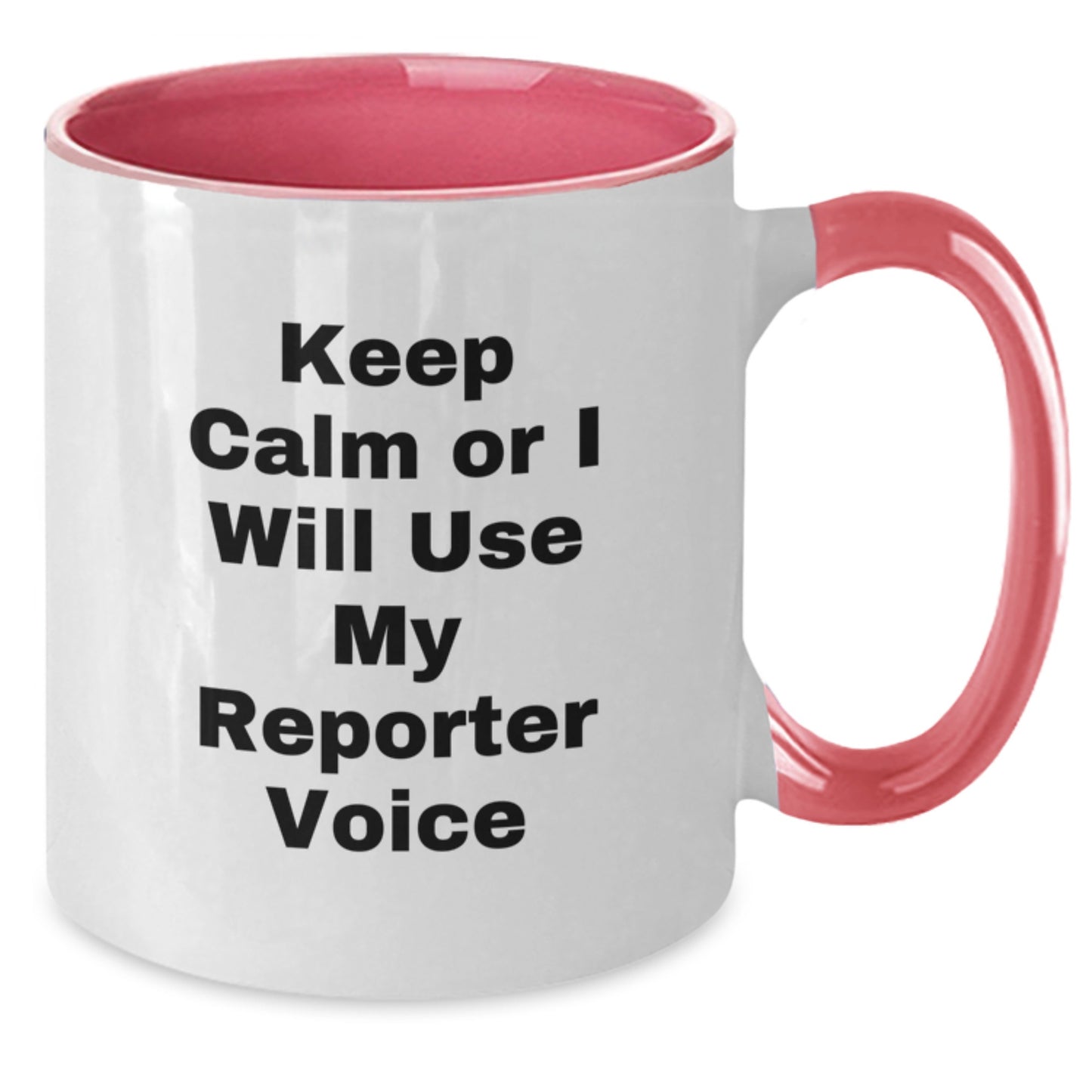 Funny Reporter Two Tone Coffee Mug Gifts for Men from Friends, Unique Christmas Unique Gifts for Reporter Lovers, 'Keep Calm Or I Will Use My Reporter Voice' - Additional