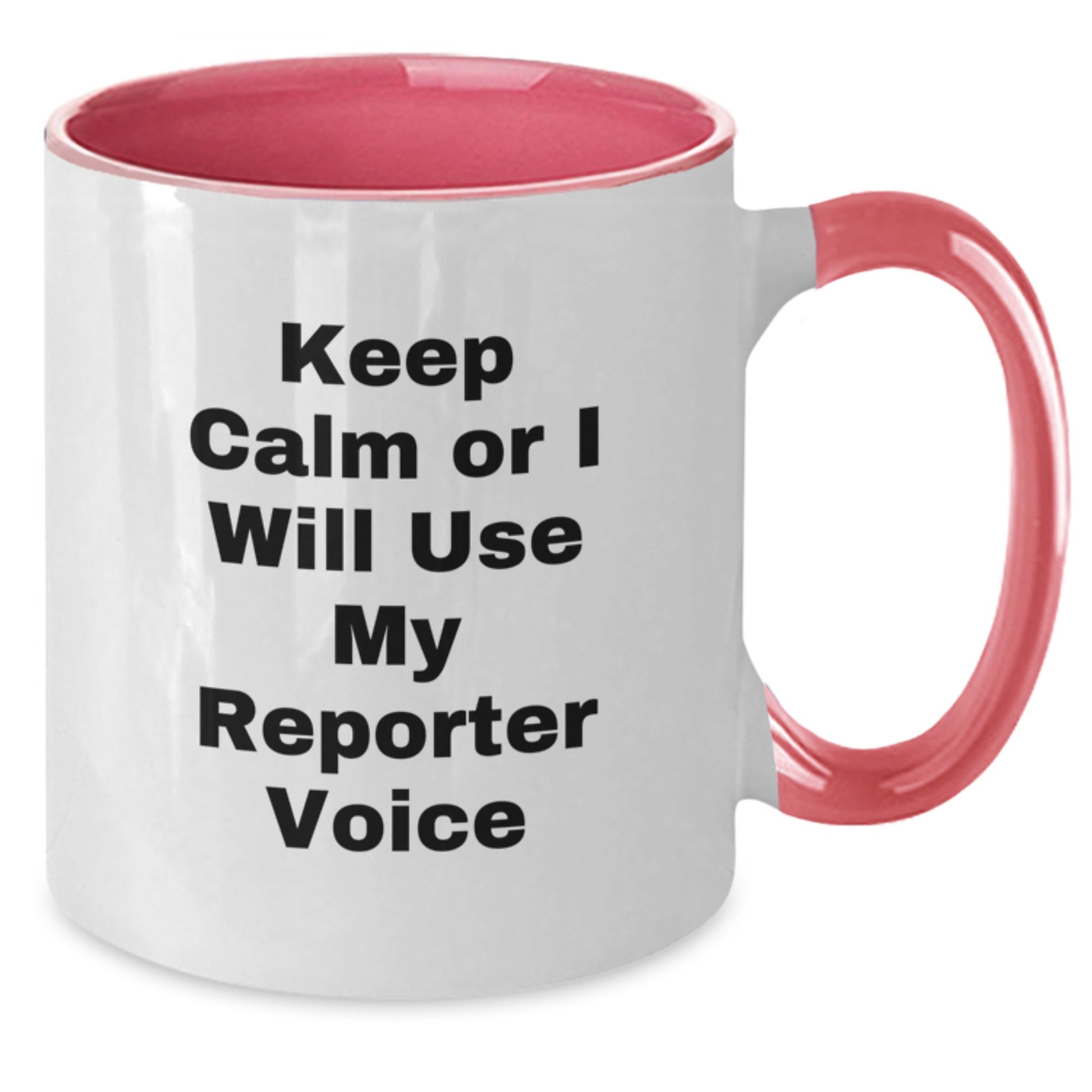 Funny Reporter Two Tone Coffee Mug Gifts for Men from Friends, Unique Christmas Unique Gifts for Reporter Lovers, 'Keep Calm Or I Will Use My Reporter Voice' - Additional