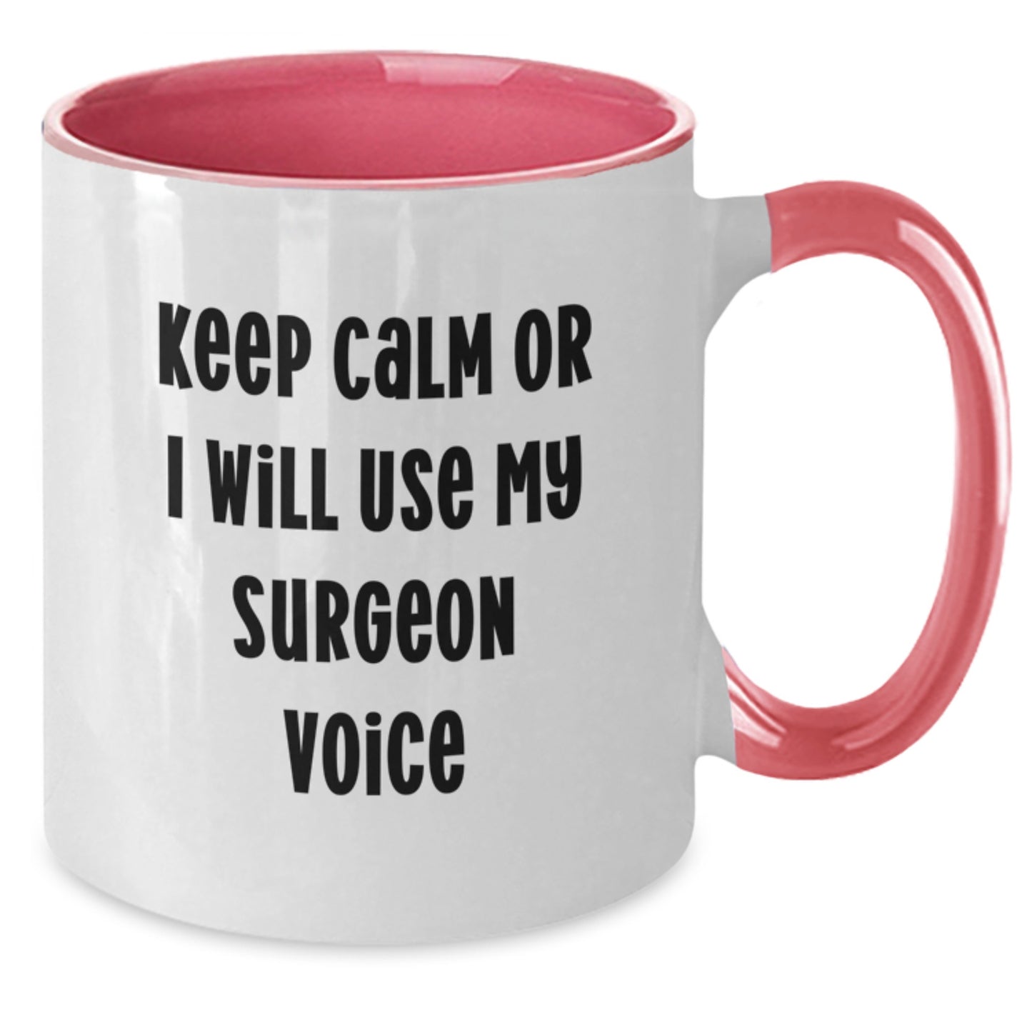 Funny Surgeon Gifts from Friends, Unique Two Tone Coffee Mugs for Surgeon, Keep Calm Or I Will Use My Surgeon Voice Mug for Christmas - Additional