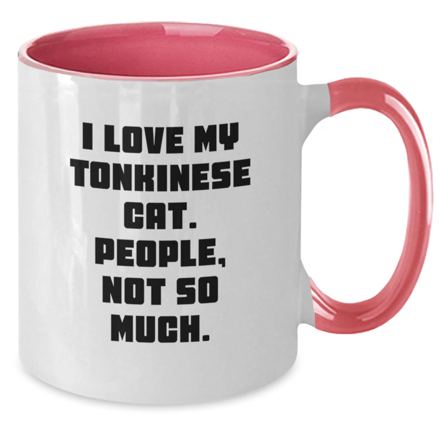 Tonkinese Cat Lover's Funny Quote Two Tone Coffee Mugs Gifts from Friends, Valentine's Unique Gifts for Tonkinese Cat Enthusiasts - Additional