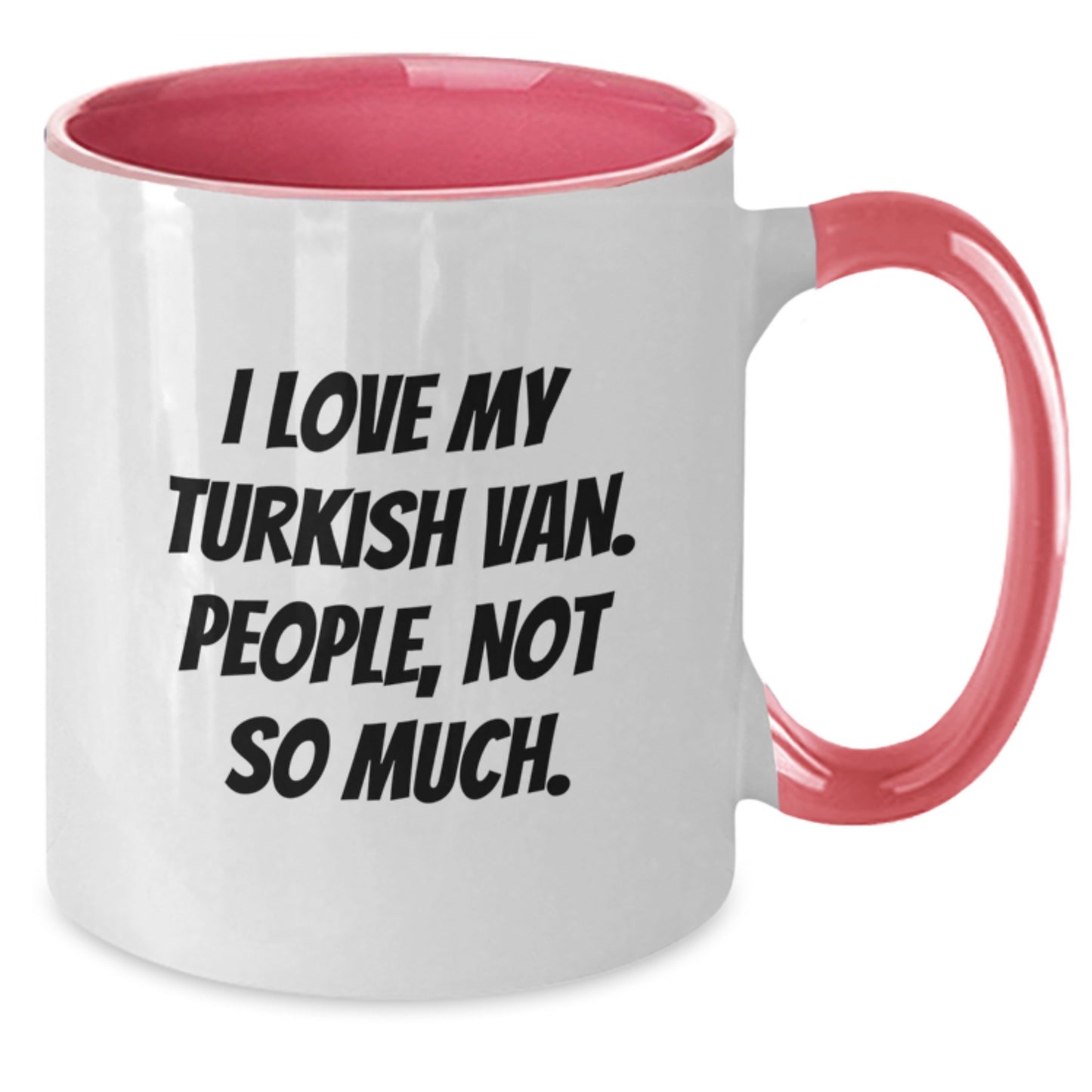 Gifts from Friends and Family for Turkish Van Cat Lovers - I Love My Turkish Van. People, Not So Much. Two Tone Coffee Mug Christmas Unique Presents - Additional