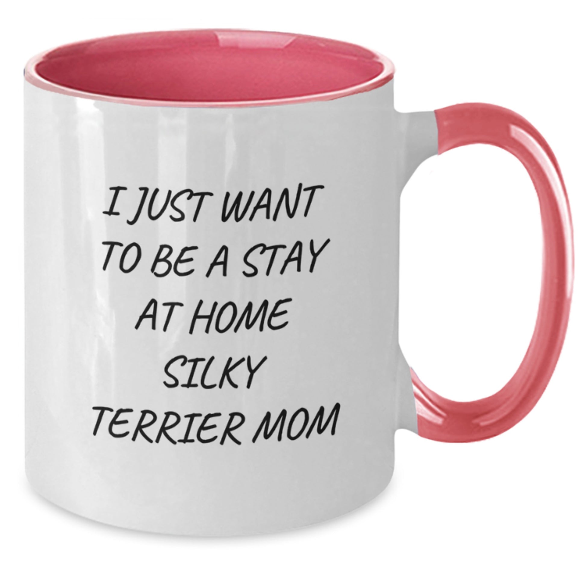 Funny Silky Terrier Dog Gifts from Mom Two Tone Coffee Mugs for Women, Christmas Unique Gifts, 'I Just Want To Be A Stay At Home Silky Terrier Mom' Quote - Additional