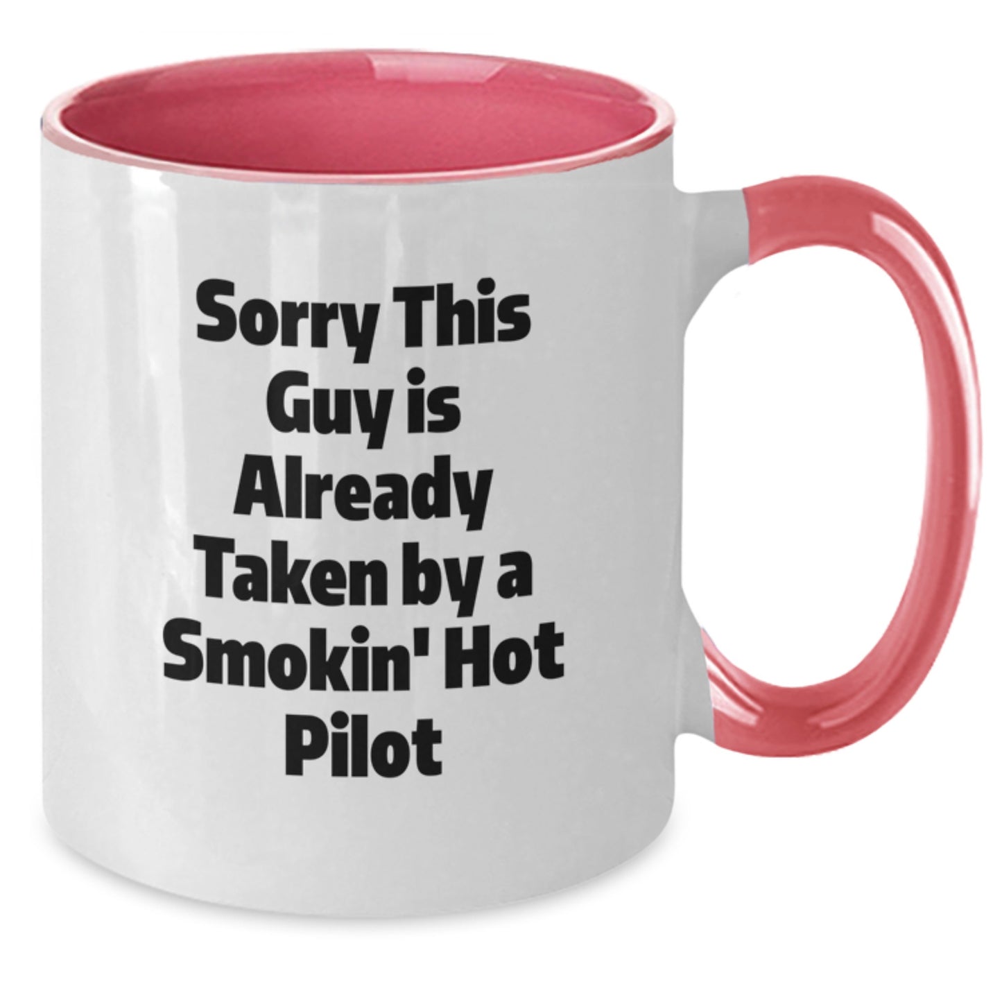 Funny Pilot Gifts for Him from Friends - Sorry This Guy Is Already Taken By A Smokin' Hot Pilot Two Tone Coffee Mug for Birthday - Additional