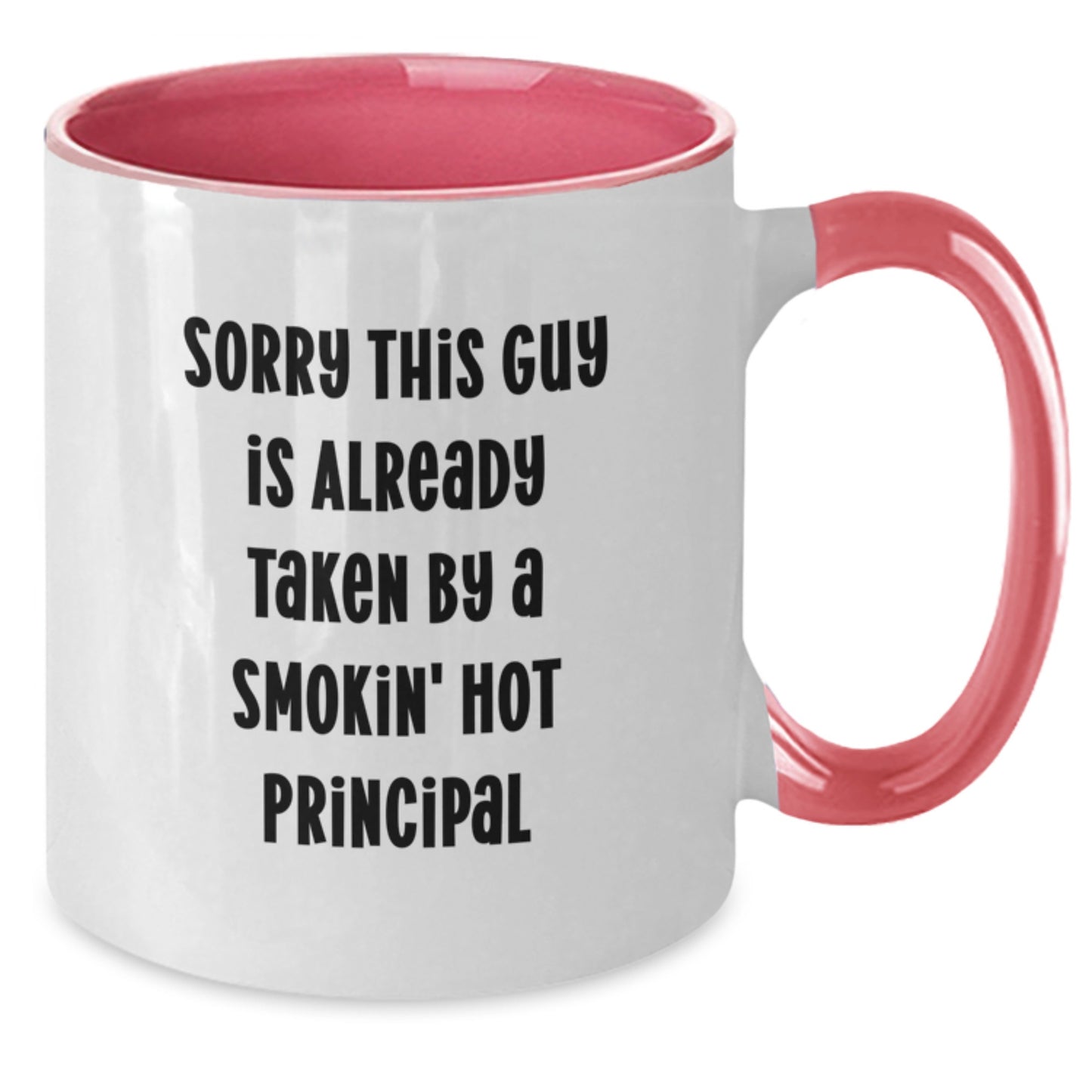 Funny Principal Two Tone Coffee Mugs for Men, Gifts from Friends to Principal, Christmas Unique Gifts for Principal, Sorry This Guy Is Already Taken By A Smokin' Hot Principal - Additional