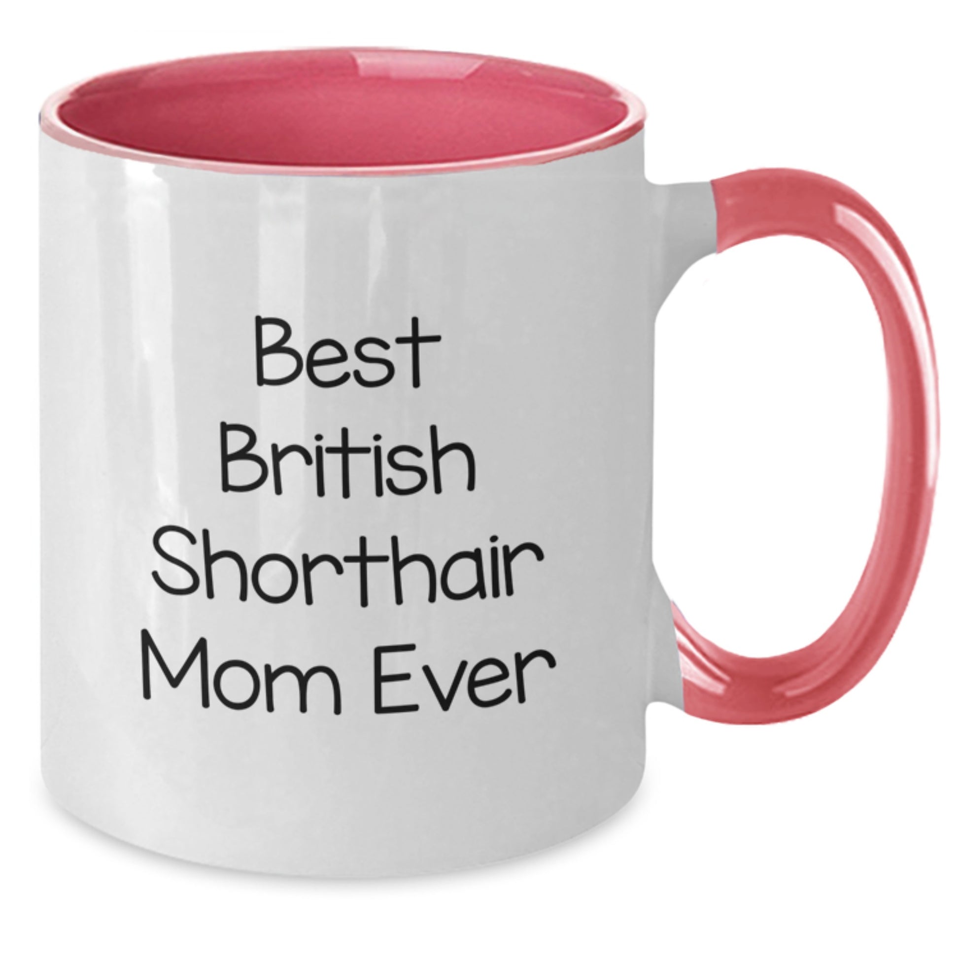 Funny British Shorthair Cat Mom Gifts from Friends to Family for Graduation Unique Gifts - Two Tone Coffee Mug with Best British Shorthair Mom Ever Quote - Additional
