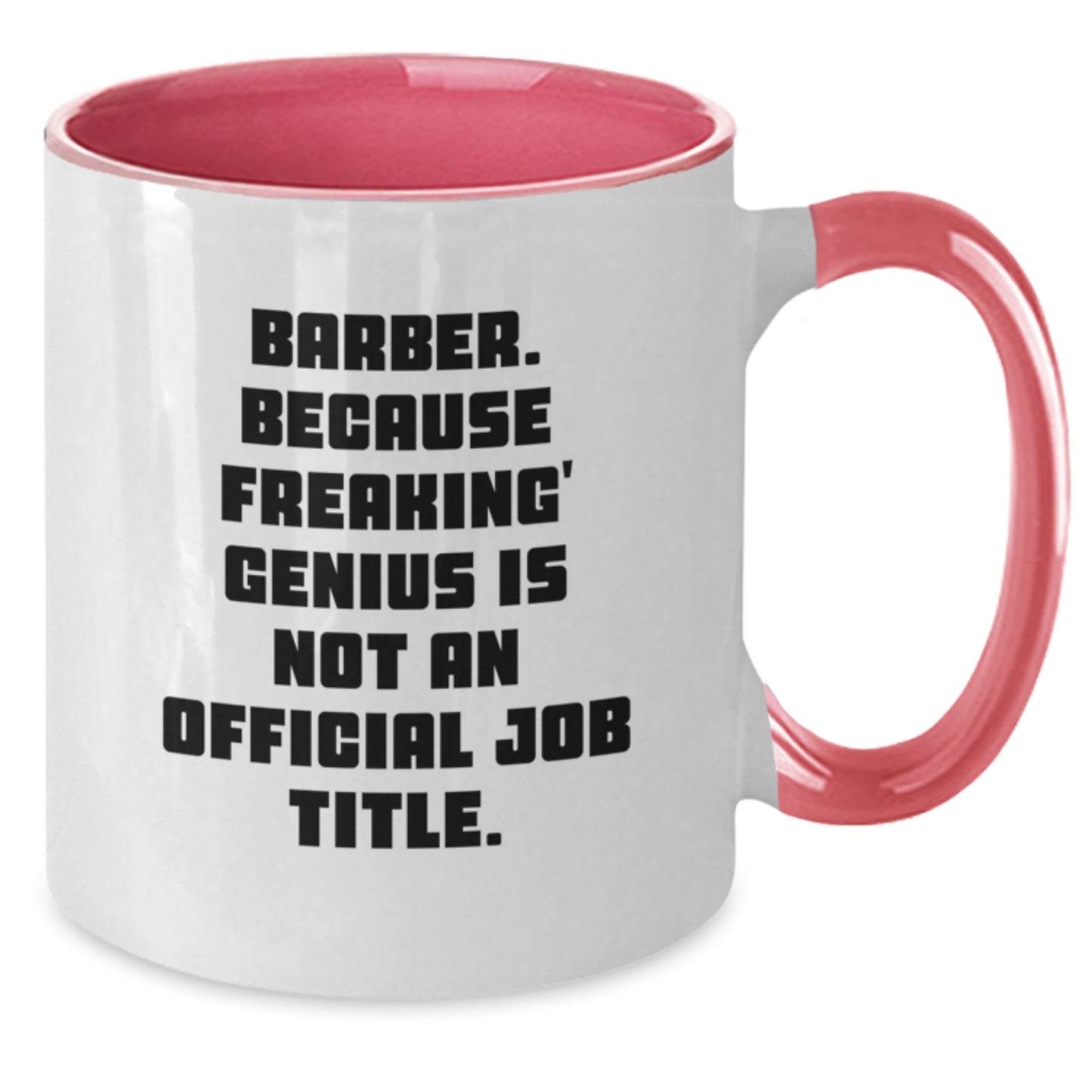 Funny Barber Gifts from Men for Friends and Coworkers - Two Tone Coffee Mug with 'Barber. Because Freaking' genius Is Not An Official Job Title.' - Additional