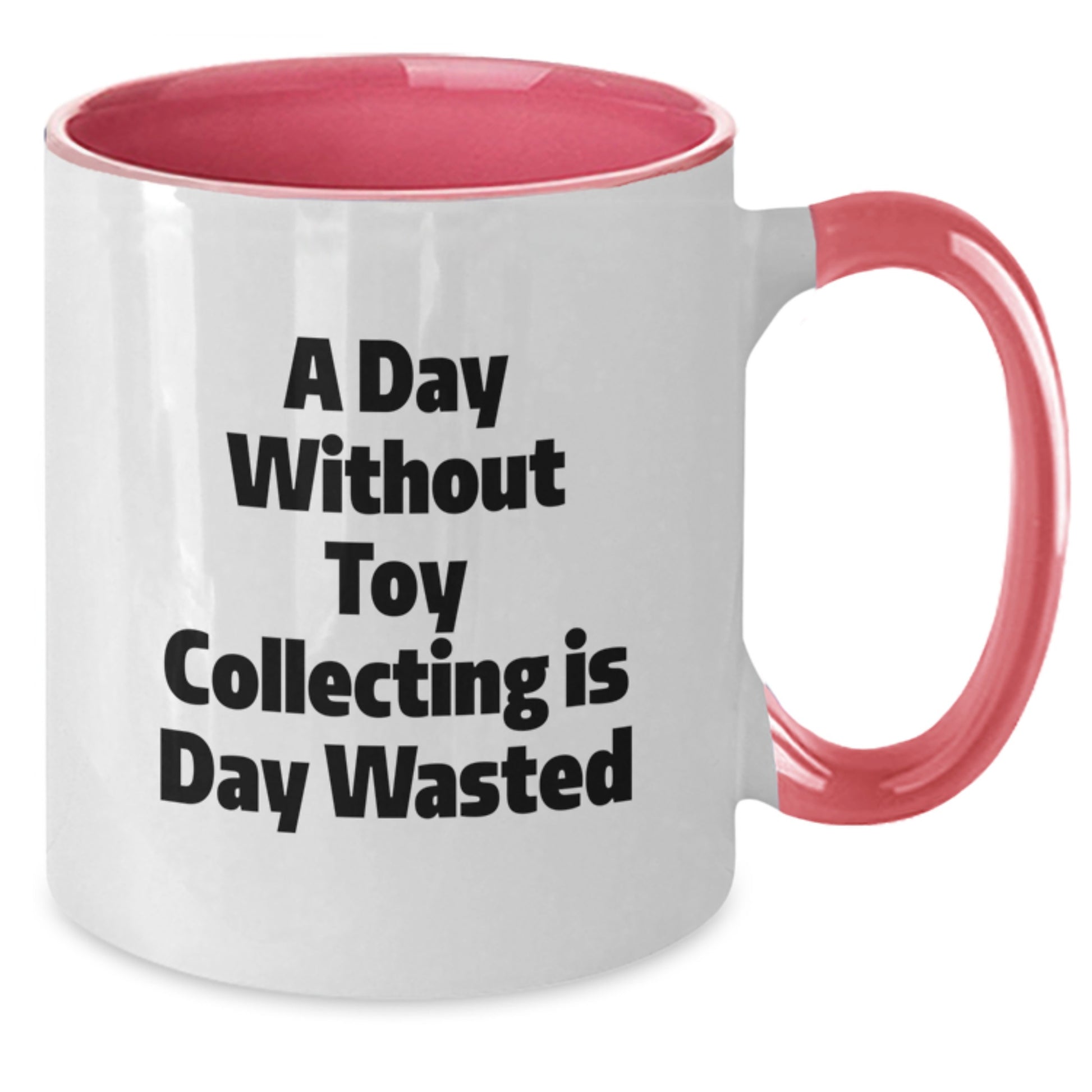 Funny Quote, Unique Toy Collecting Birthday Unique Gifts for Friends, Men, Women, Two Tone Coffee Mugs for Toy Collectors, 'A Day Without Toy Collecting Is Day Wasted' Enthusiasts - Additional